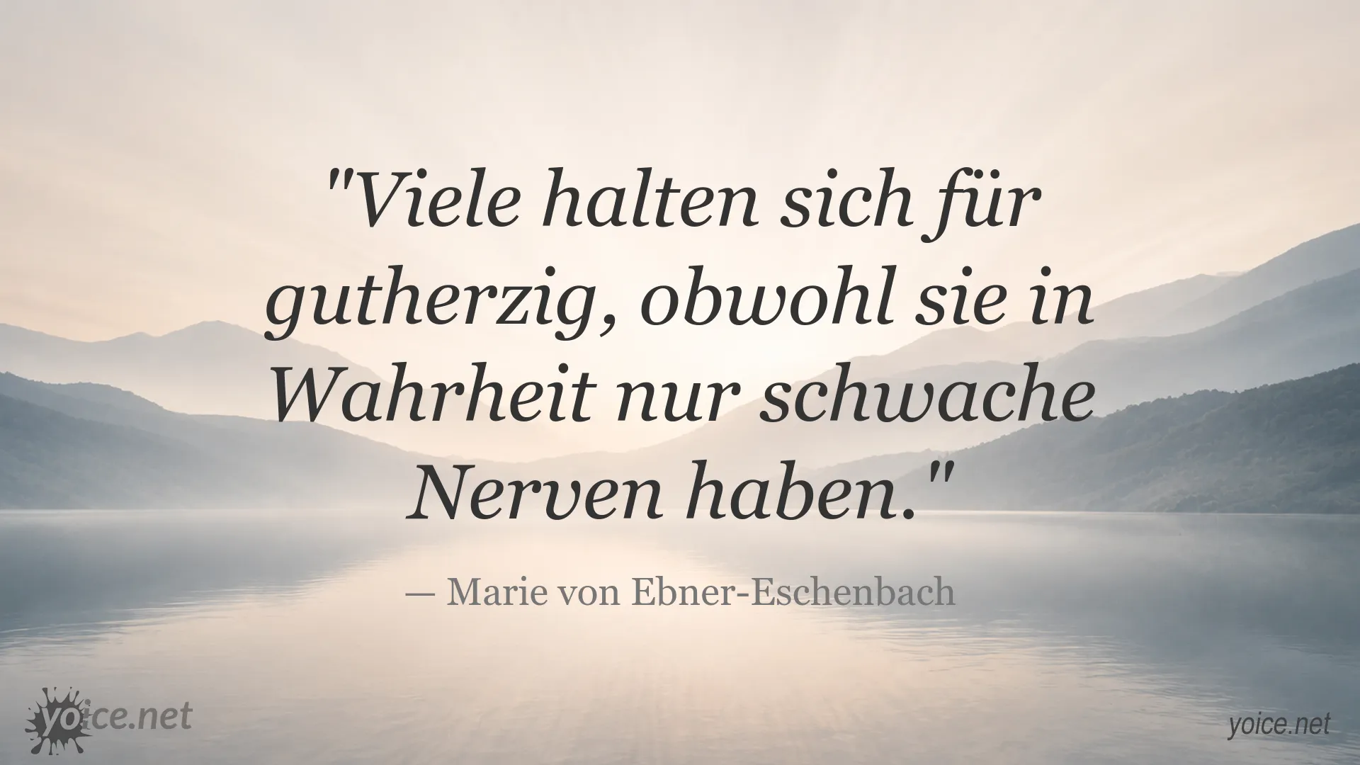 Zitatbild von Marie von Ebner-Eschenbach über Gutherzigkeit und schwache Nerven