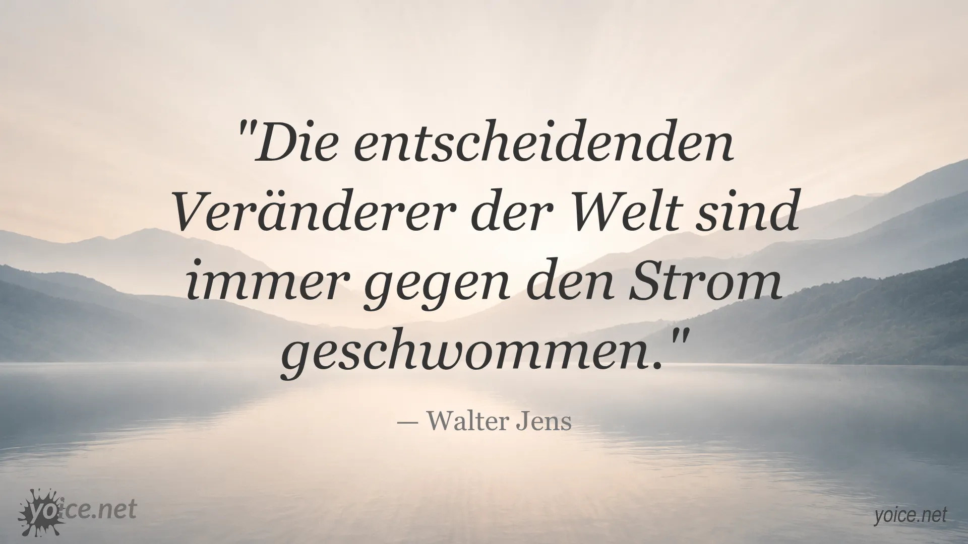 Zitat von Walter Jens über Veränderer, die gegen den Strom schwimmen