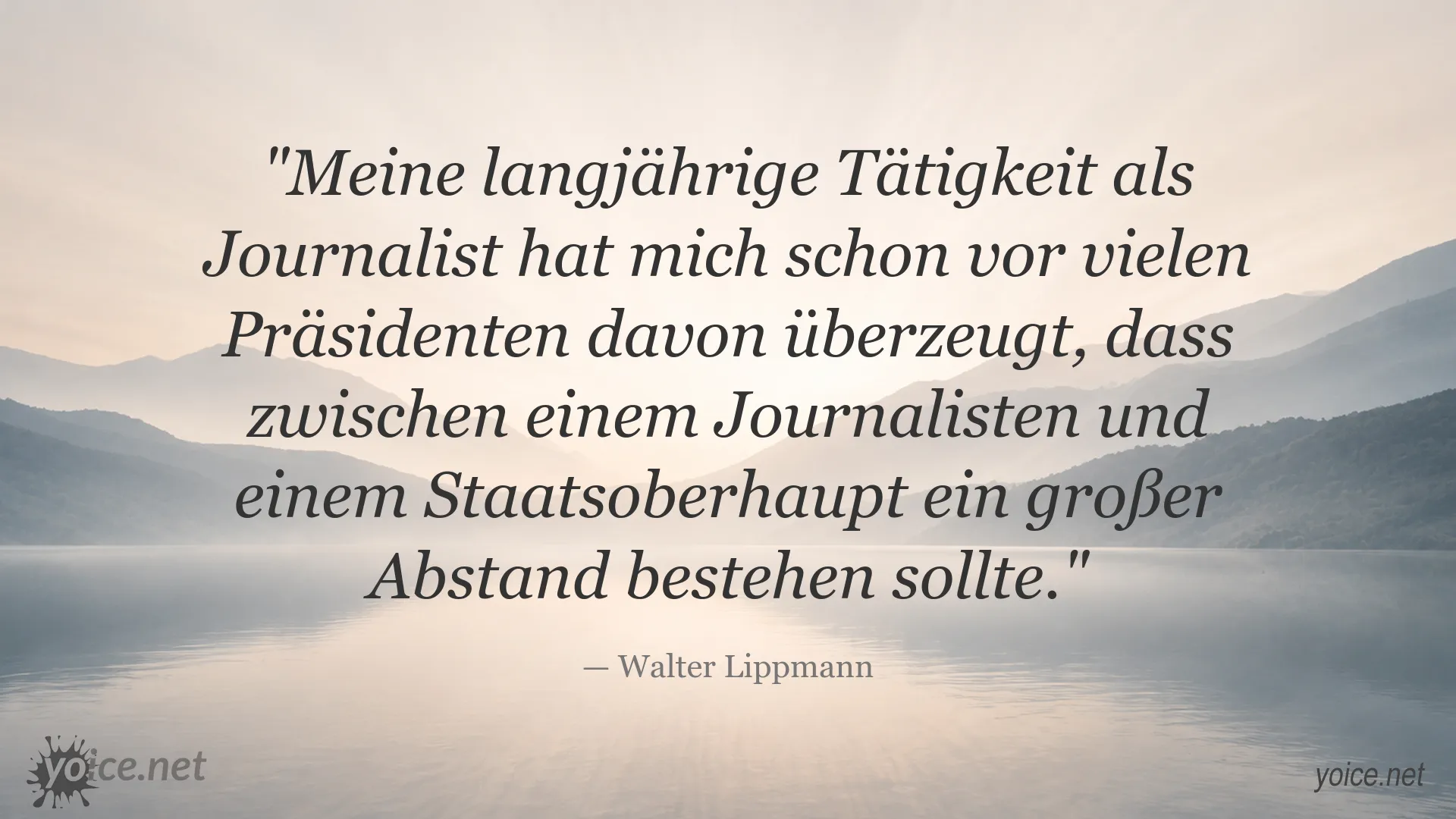 Zitat von Walter Lippmann über die notwendige Distanz zwischen Journalisten und Staatsoberhäuptern
