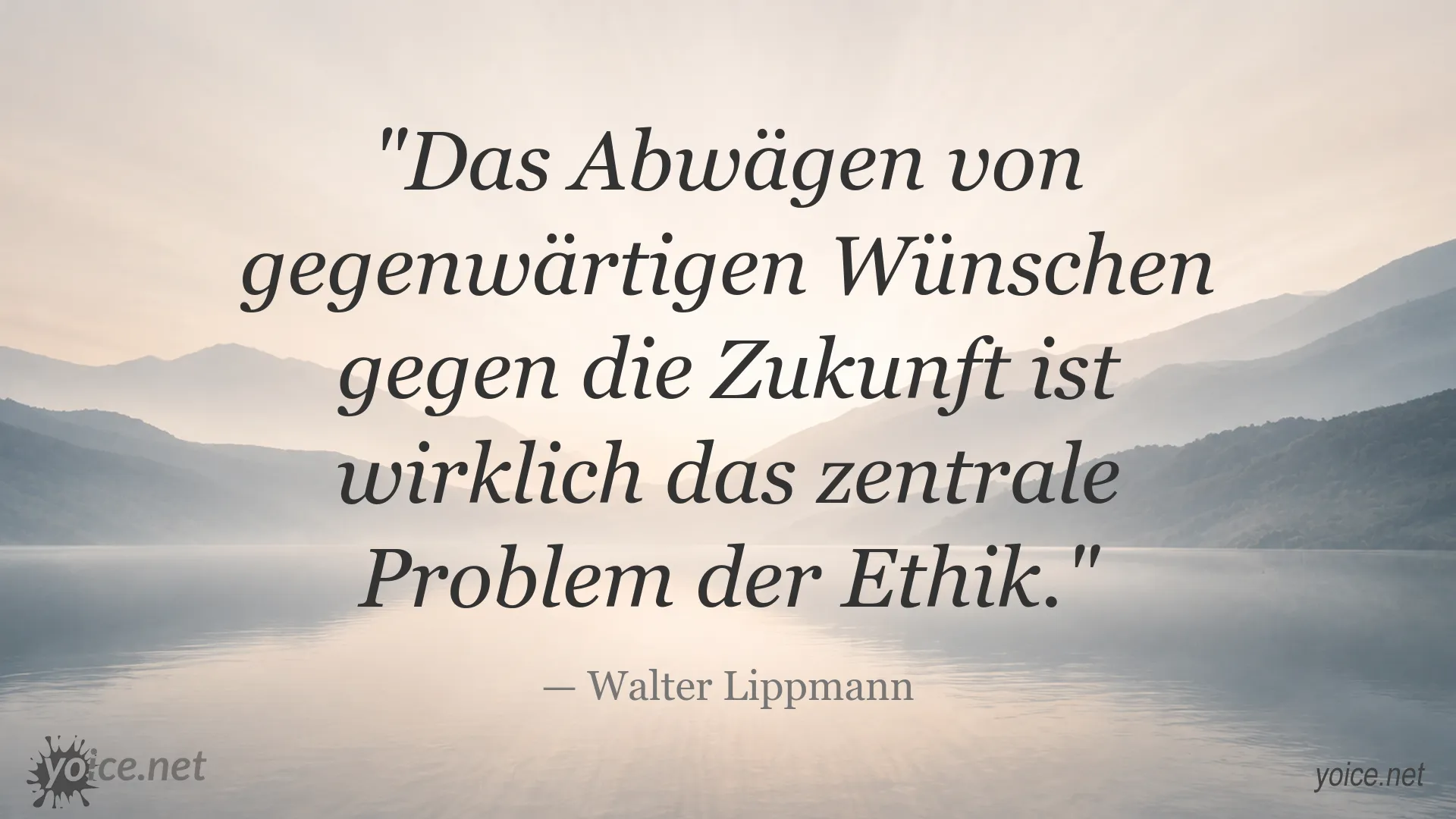 Zitatgrafik von Walter Lippmann über die Abwägung gegenwärtiger Wünsche und zukünftiger Folgen in der Ethik