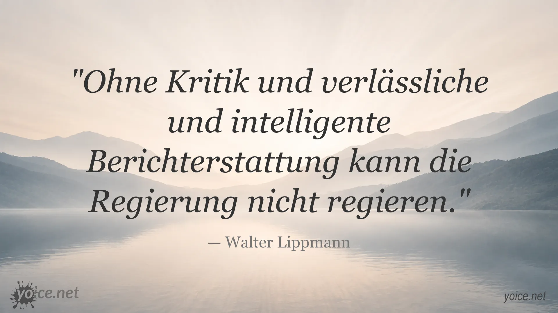 Zitat von Walter Lippmann über die Bedeutung von Kritik und verlässlicher Berichterstattung für die Regierung