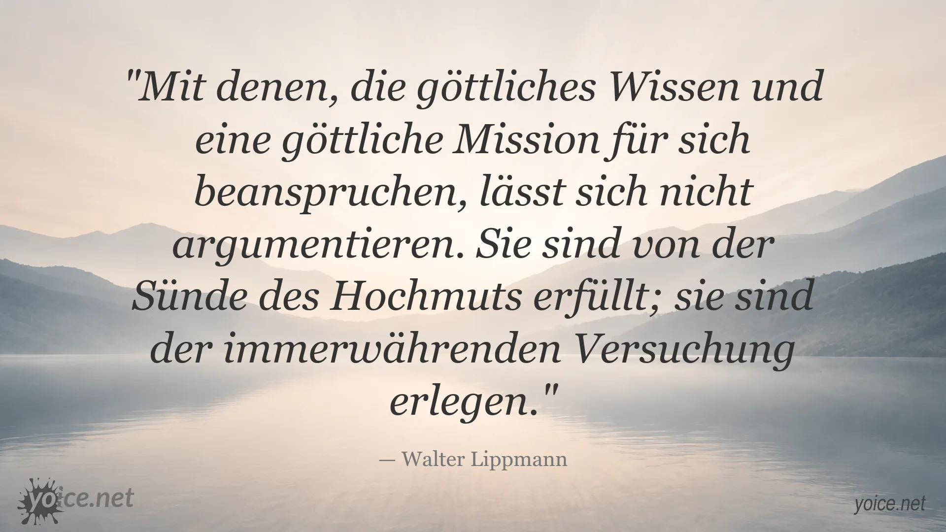 Zitatgrafik mit einem Spruch von Walter Lippmann über Hochmut und den Anspruch auf göttliches Wissen