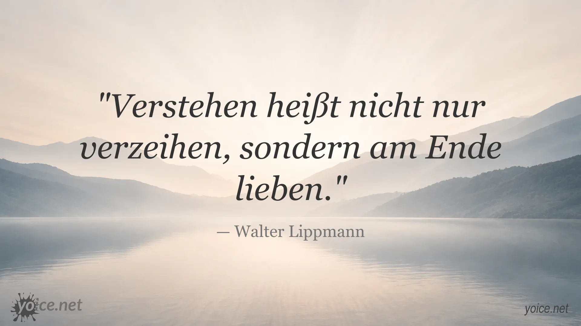 Zitatbild von Walter Lippmann über Verstehen, Verzeihen und Liebe