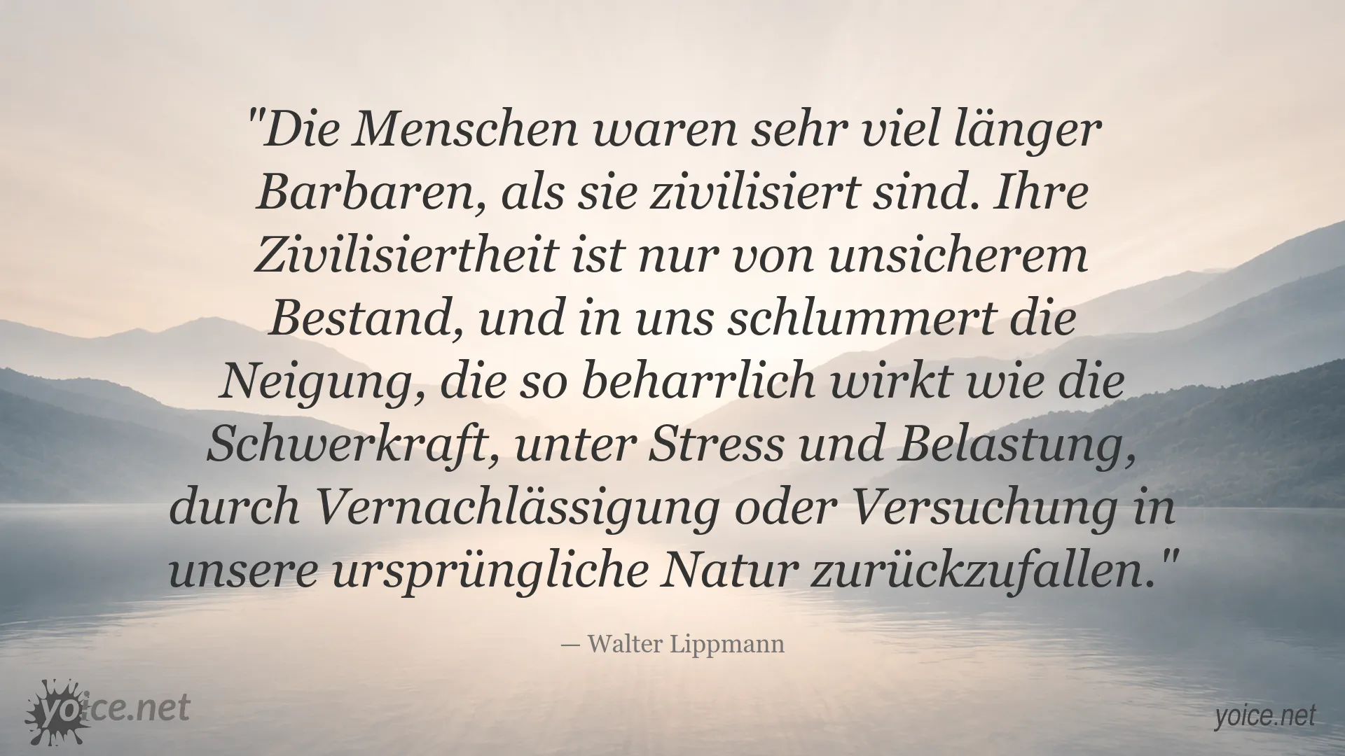 Zitat von Walter Lippmann über Zivilisation und die menschliche Natur