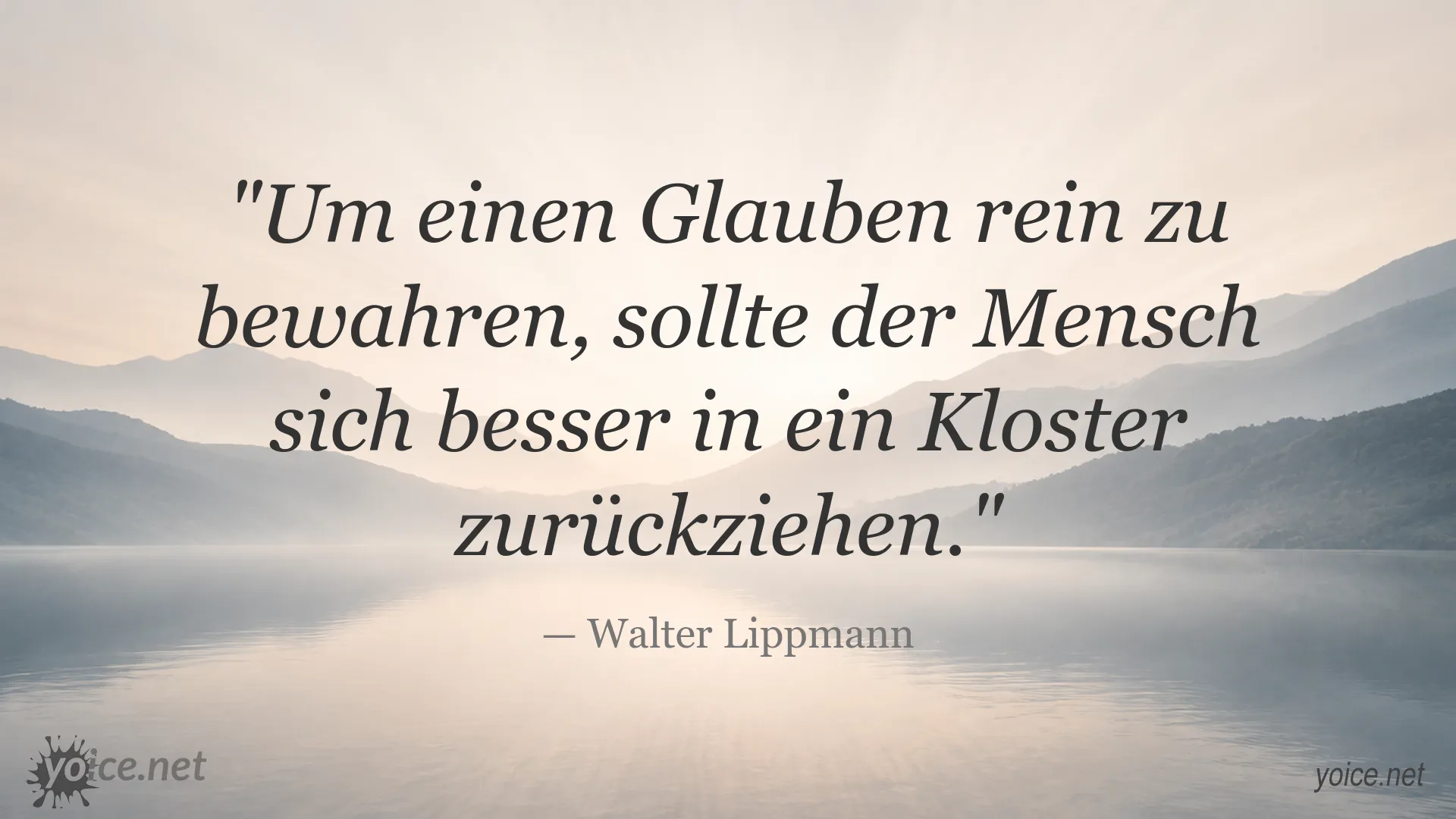 Zitatbild von Walter Lippmann über Glauben und den Rückzug in ein Kloster