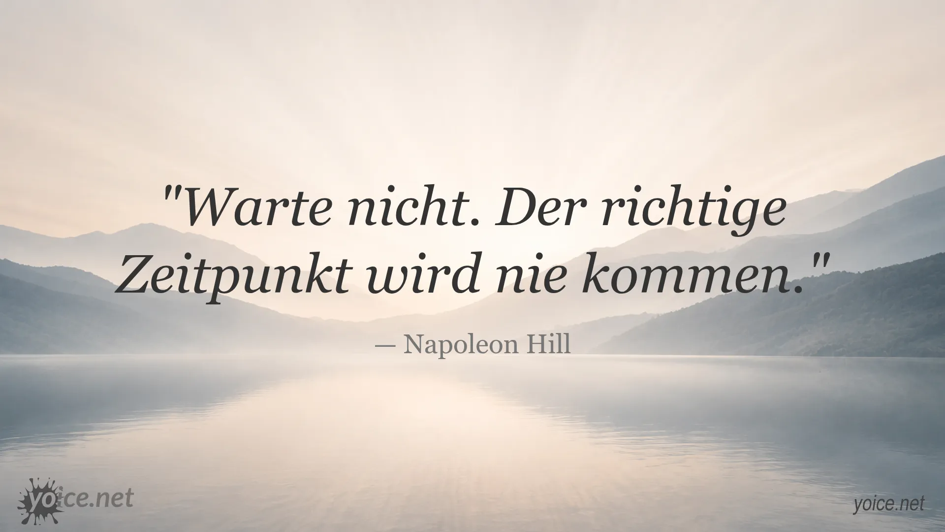 Motivierendes Zitat von Napoleon Hill: Warte nicht. Der richtige Zeitpunkt wird nie kommen.