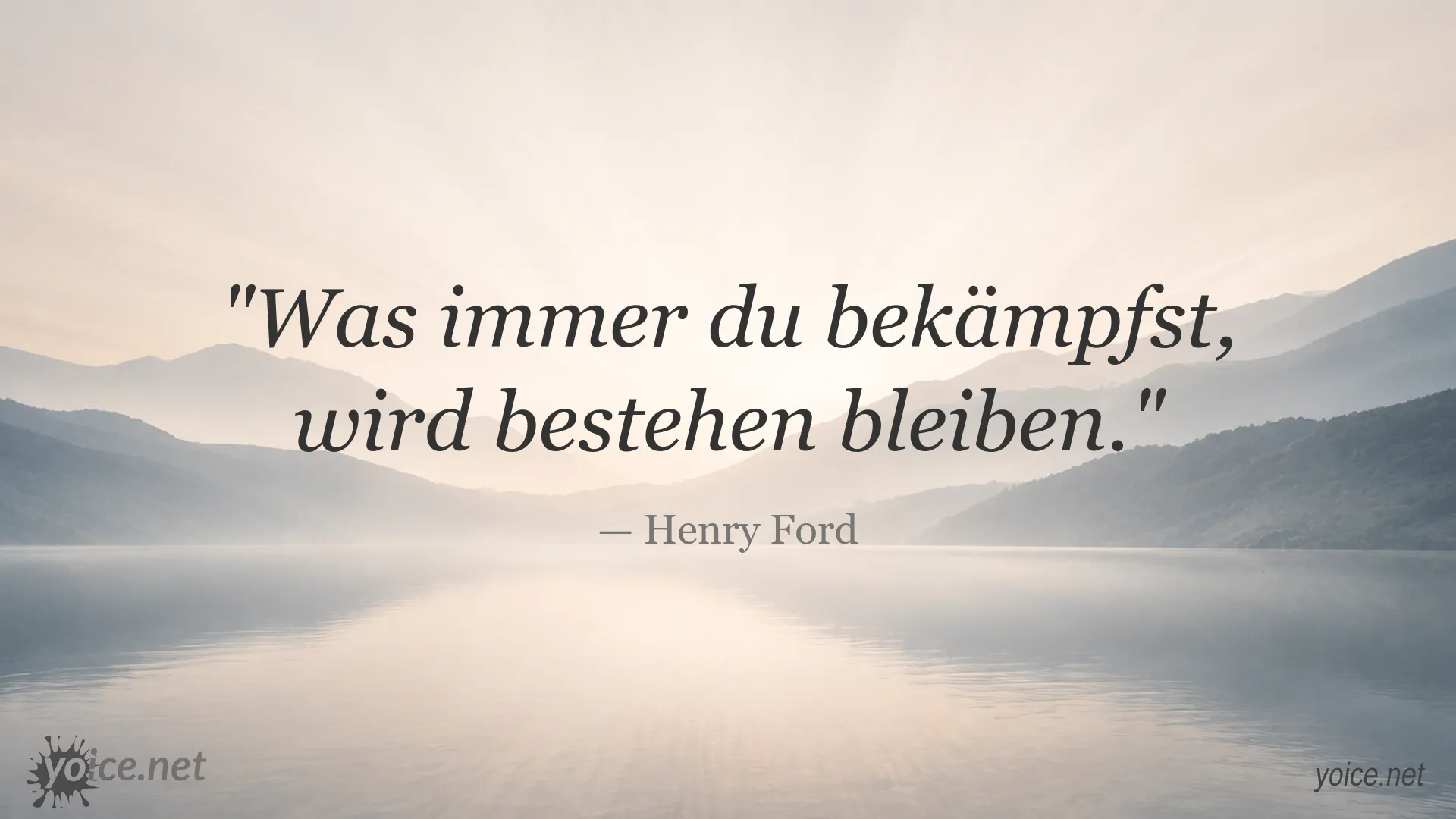 Zitat von Henry Ford: „Was immer du bekämpfst, wird bestehen bleiben.“