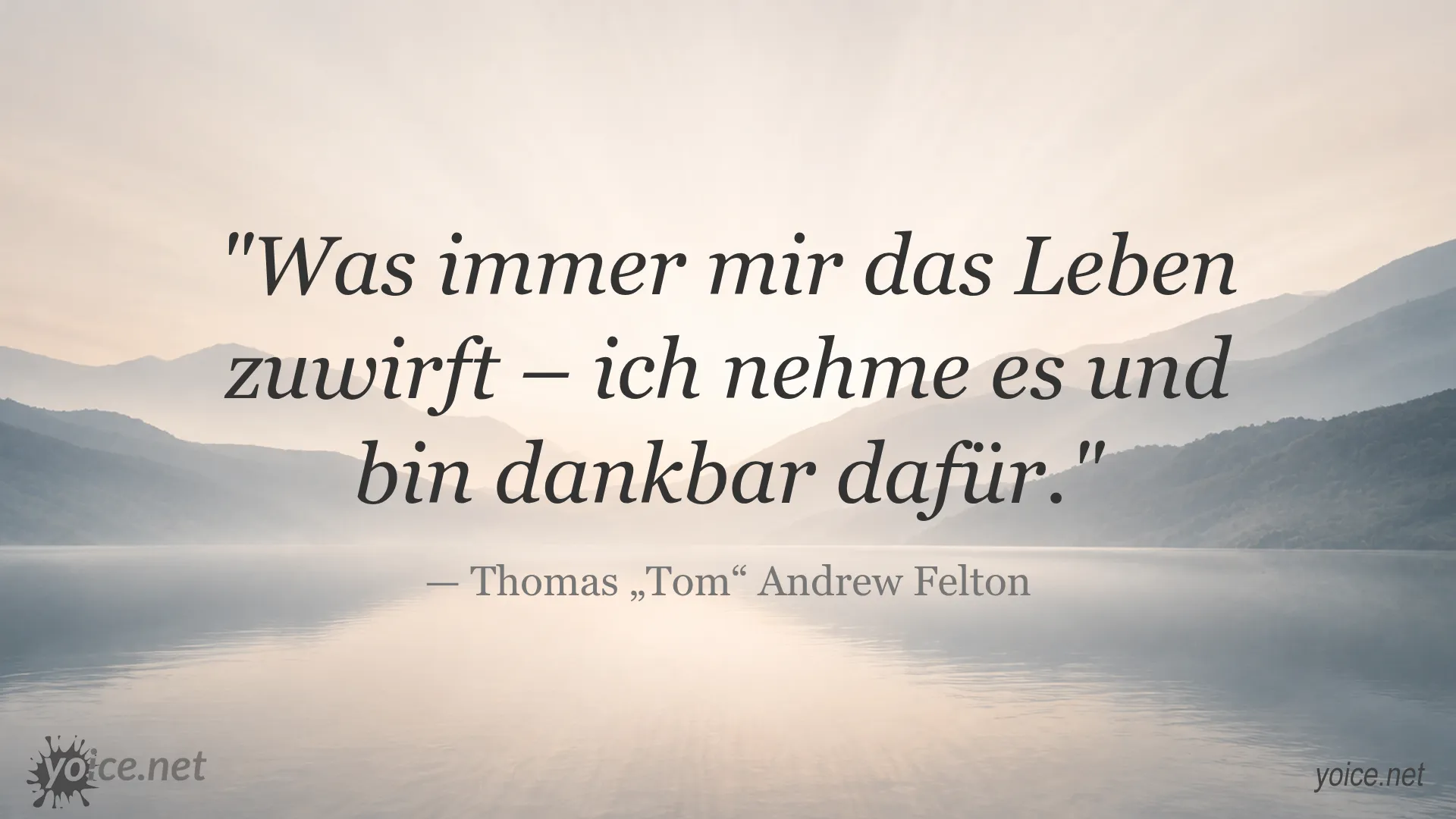 Inspirierendes Zitat von Thomas Tom Andrew Felton über Dankbarkeit im Leben