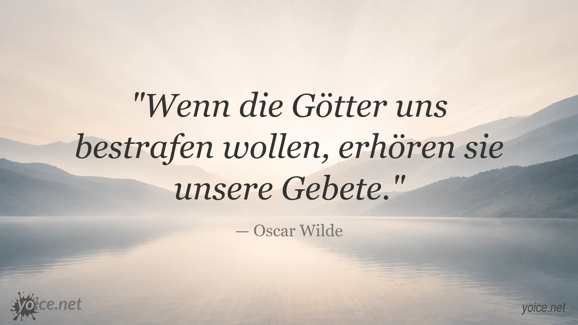 Zitatbild mit dem Oscar-Wilde-Zitat „Wenn die Götter uns bestrafen wollen, erhören sie unsere Gebete.“