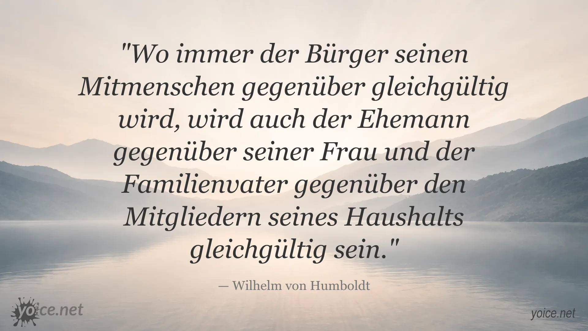 Zitatbild von Wilhelm von Humboldt über Gleichgültigkeit, Mitmenschlichkeit und Verantwortung