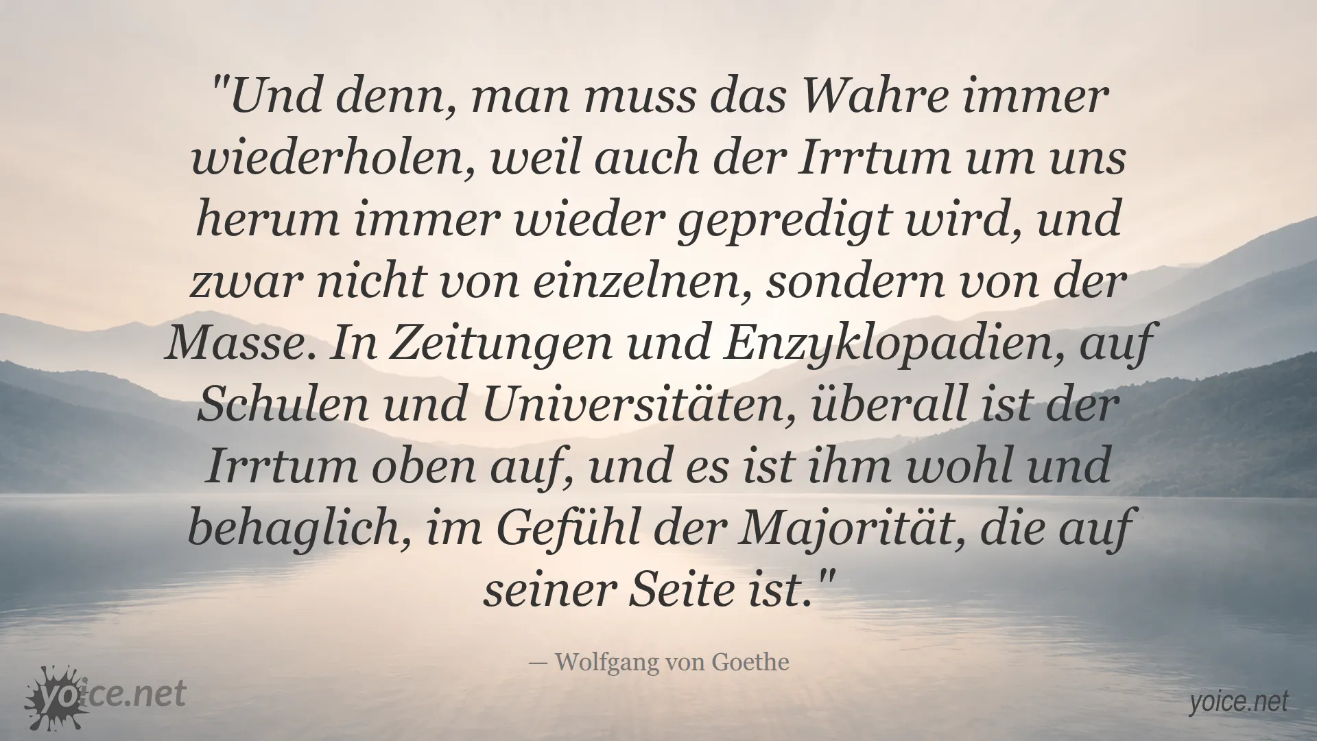 Zitat von Wolfgang von Goethe über die Notwendigkeit, die Wahrheit immer wieder zu wiederholen
