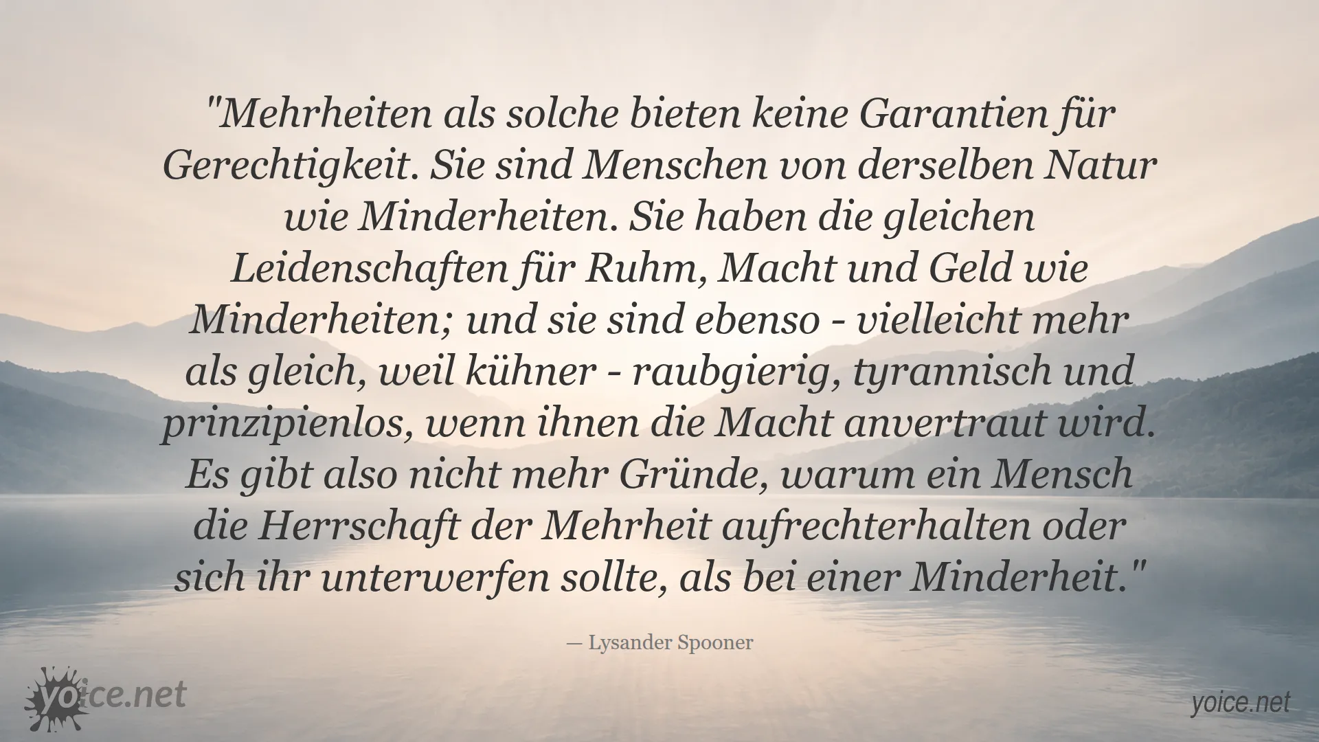 Zitat von Lysander Spooner über die Gefahren von Mehrheiten und ihre Ähnlichkeit mit Minderheiten in Bezug auf Macht und Tyrannei