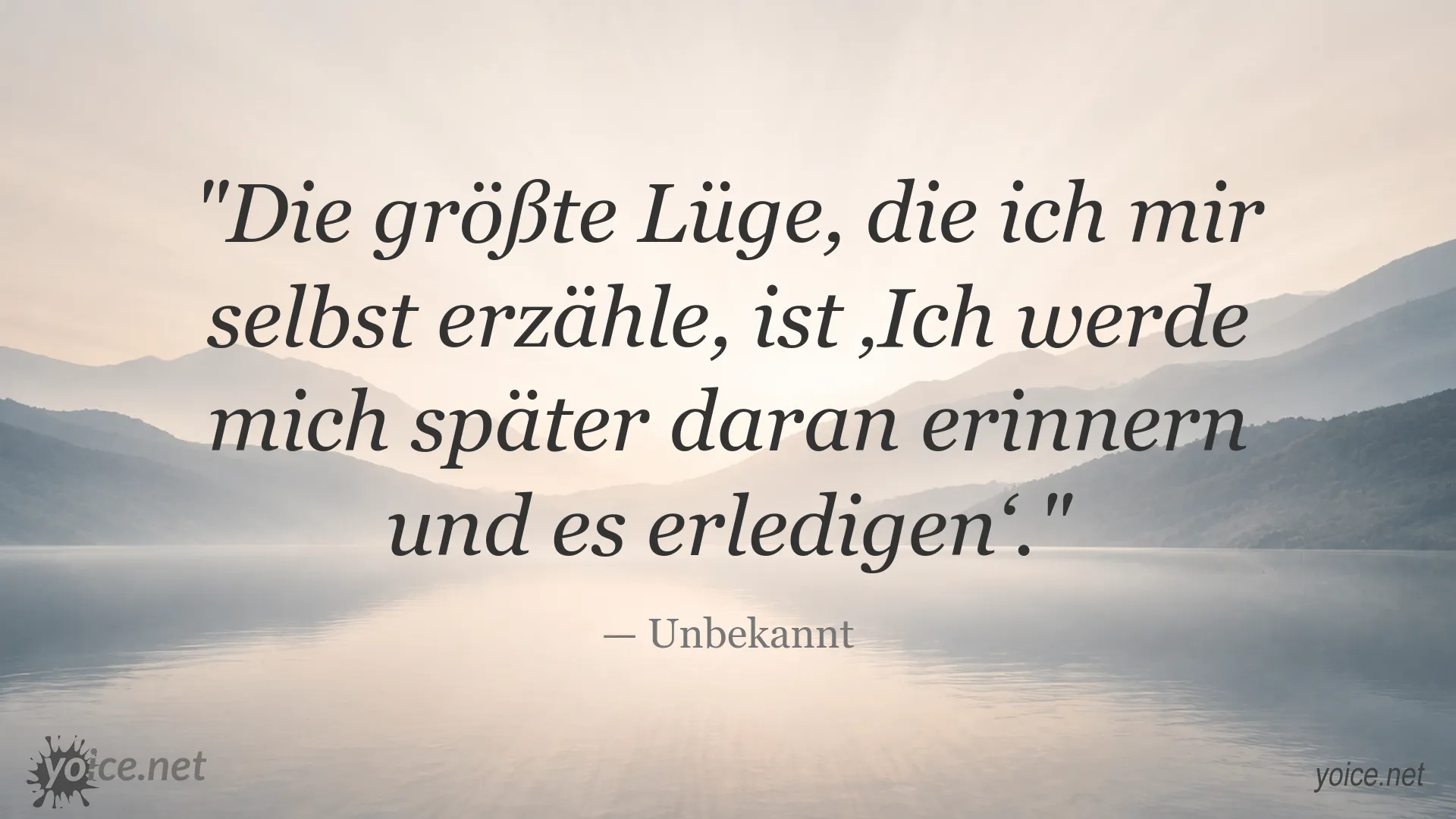 Inspirierendes Zitat von Unbekannt über Aufschieberitis und das Erledigen wichtiger Aufgaben