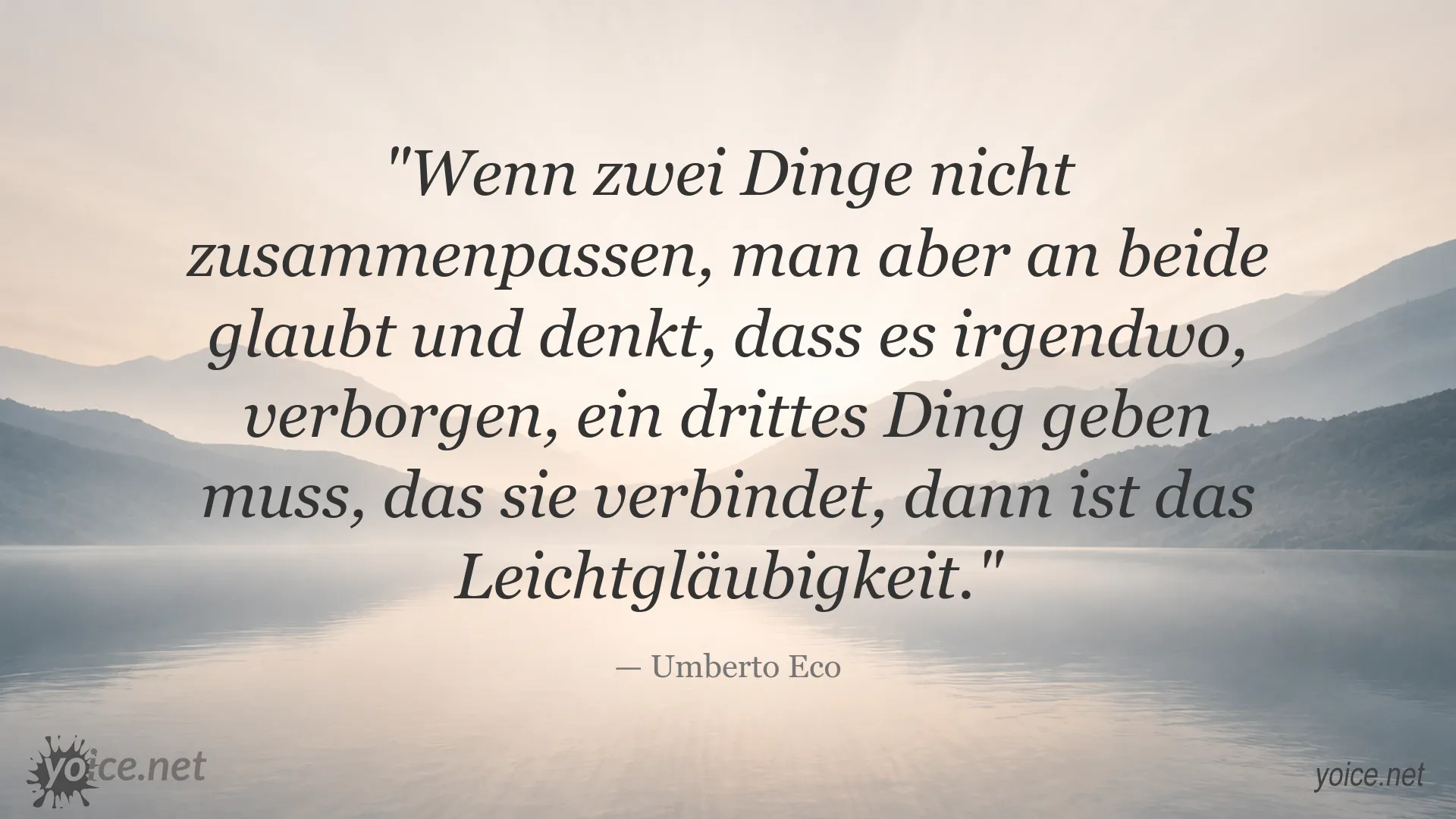 Umberto Eco Zitat über Leichtgläubigkeit