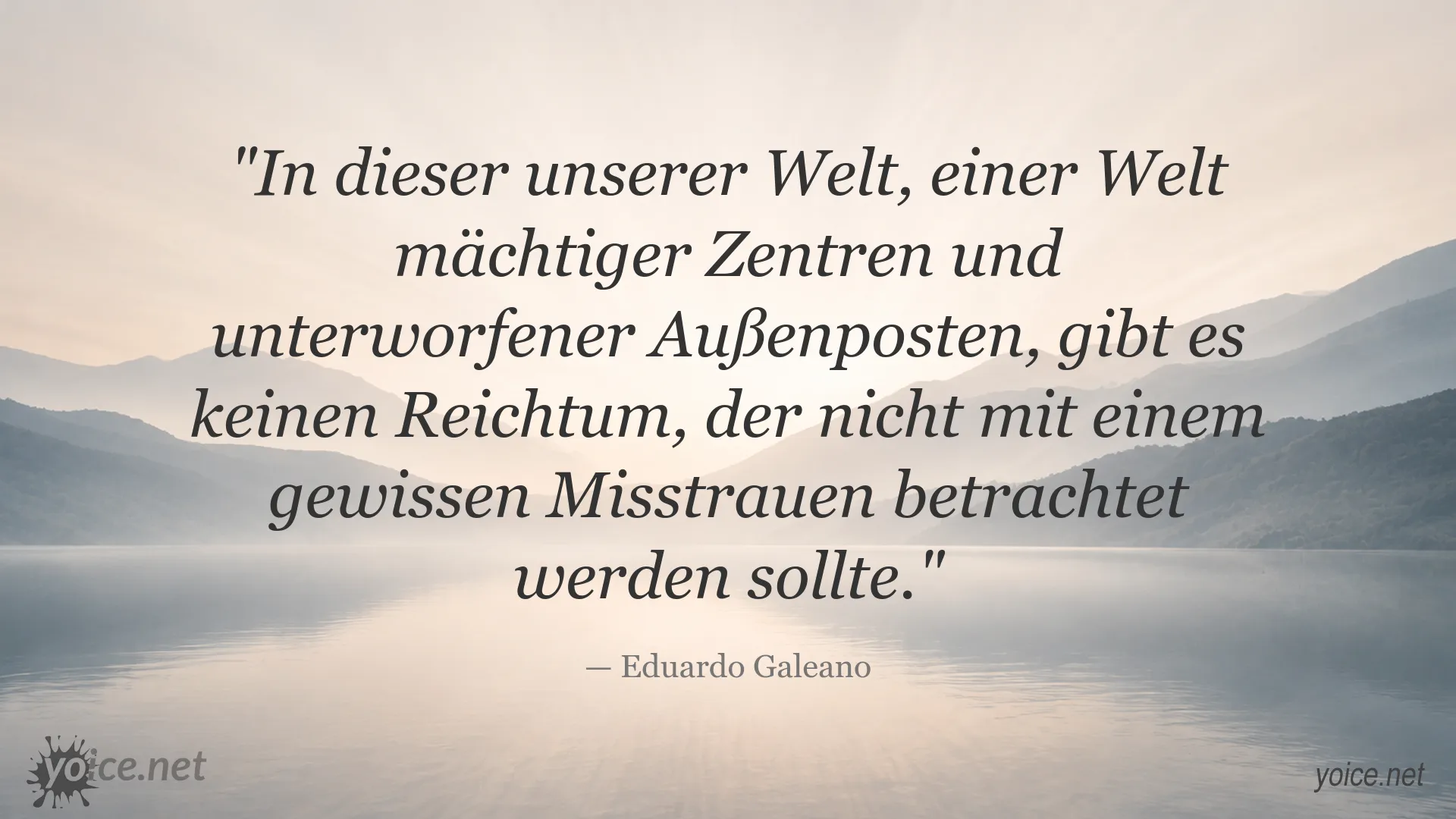 Zitatbild von Eduardo Galeano über Reichtum, Macht und gesellschaftliche Ungleichheit