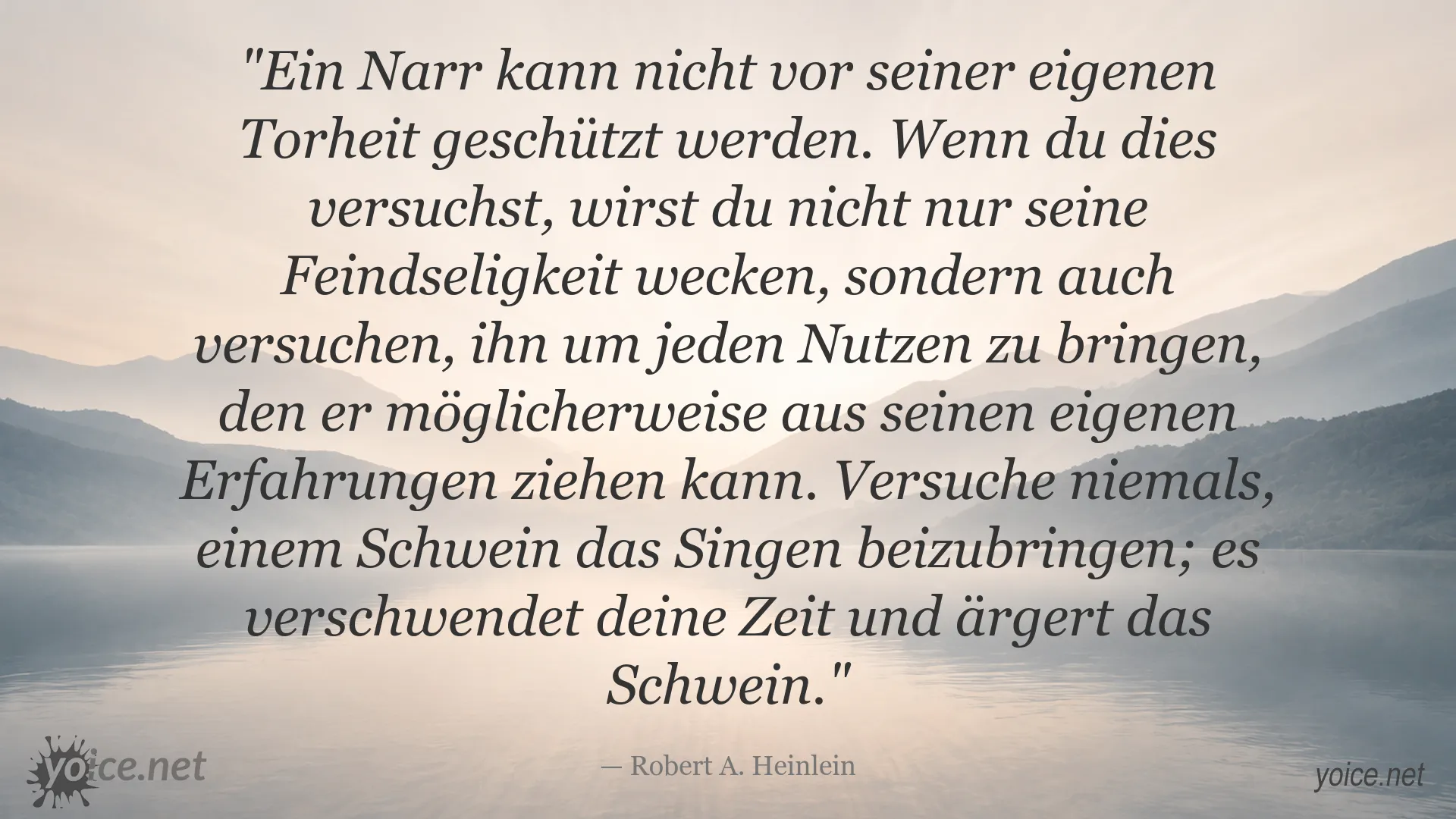 Zitat von Robert A. Heinlein über Torheit, Feindseligkeit und die Lehren eigener Erfahrungen