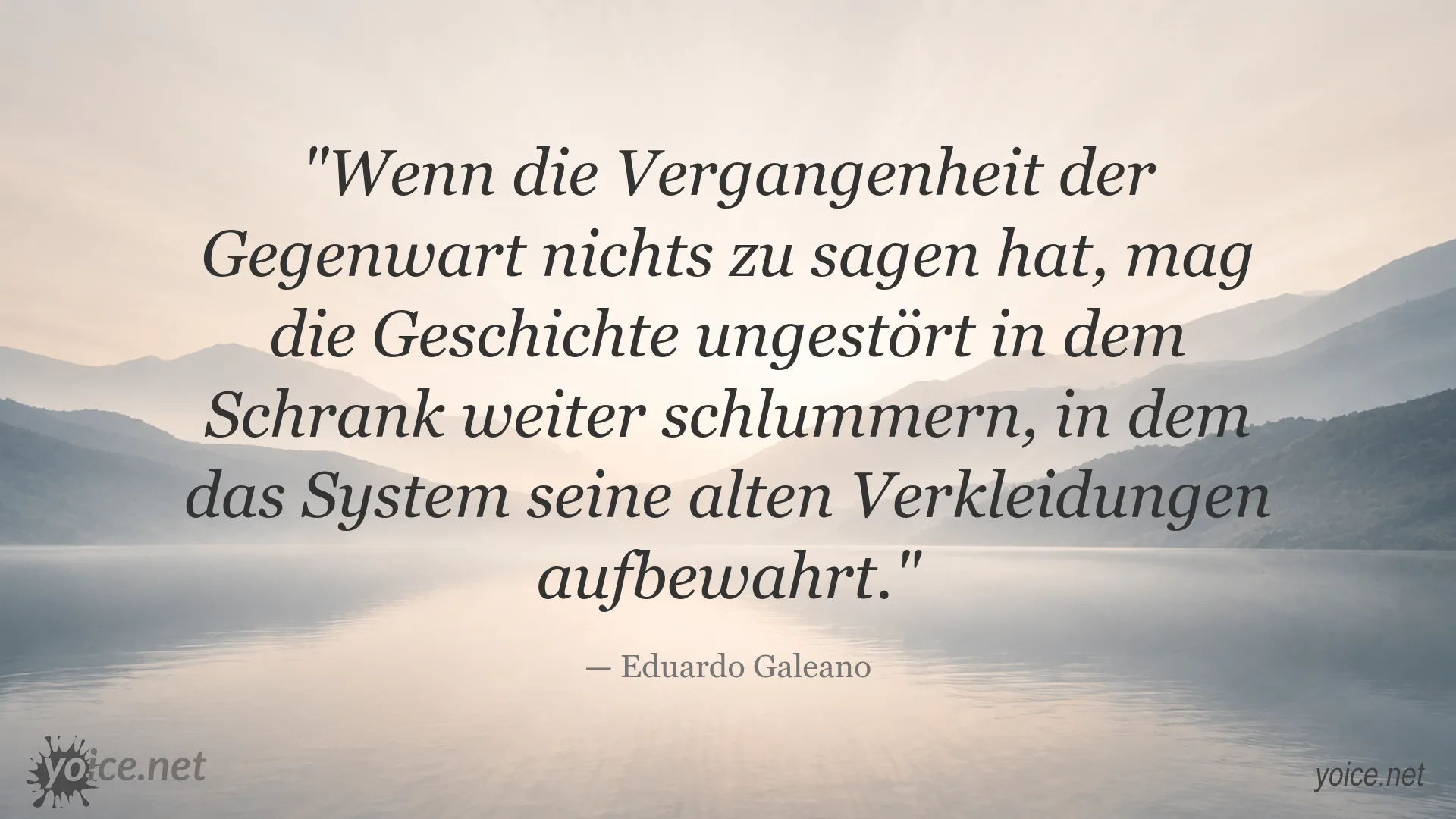 Zitatbild von Eduardo Galeano über die Bedeutung der Vergangenheit und Geschichte