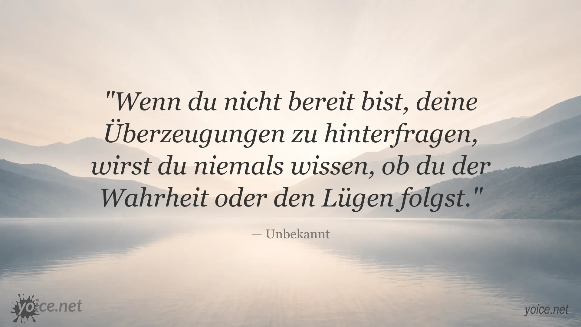 Inspirierendes Zitat von Unbekannt über Wahrheit, Zweifel und das Hinterfragen eigener Überzeugungen
