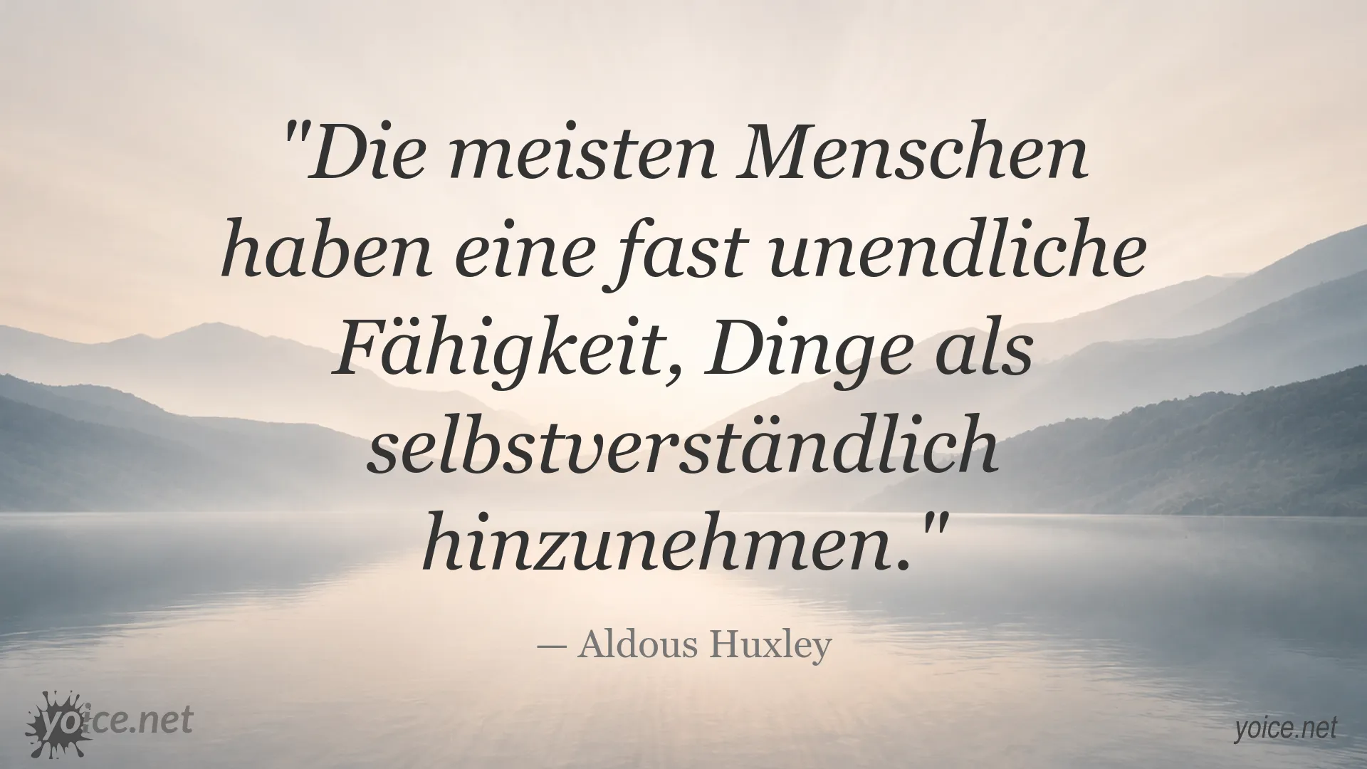 Inspirierendes Zitat von Aldous Huxley über die menschliche Fähigkeit, Dinge als selbstverständlich hinzunehmen