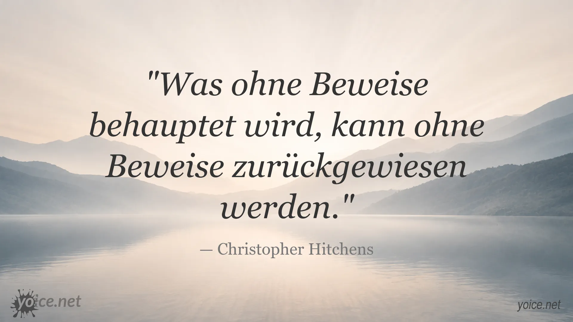 Zitat von Christopher Hitchens 'Was ohne Beweise behauptet wird, kann ohne Beweise zurückgewiesen werden.'