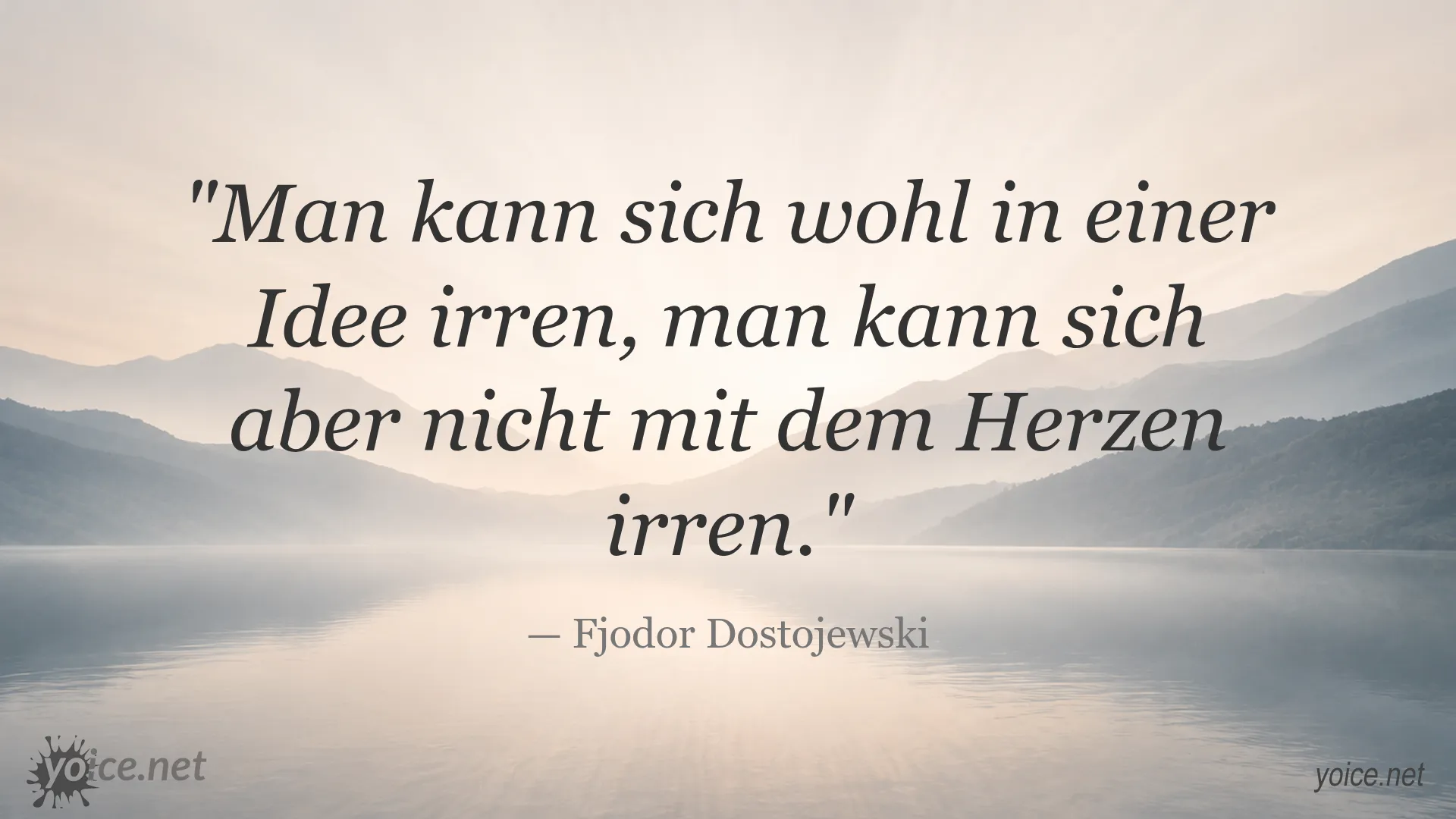 Zitat von Fjodor Dostojewski über die Unmöglichkeit sich mit dem Herzen zu irren