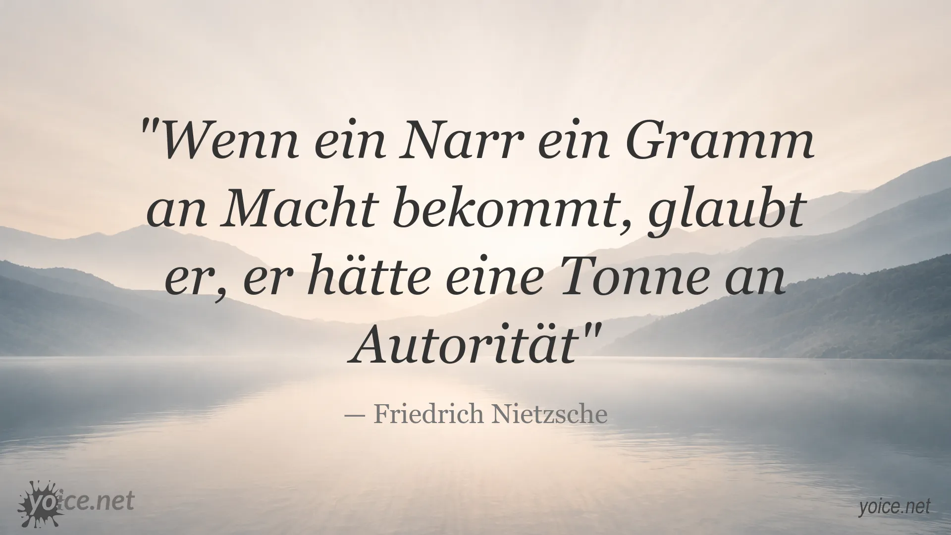 Zitat von Friedrich Nietzsche: Wenn ein Narr ein Gramm an Macht bekommt, glaubt er, er hätte eine Tonne an Autorität