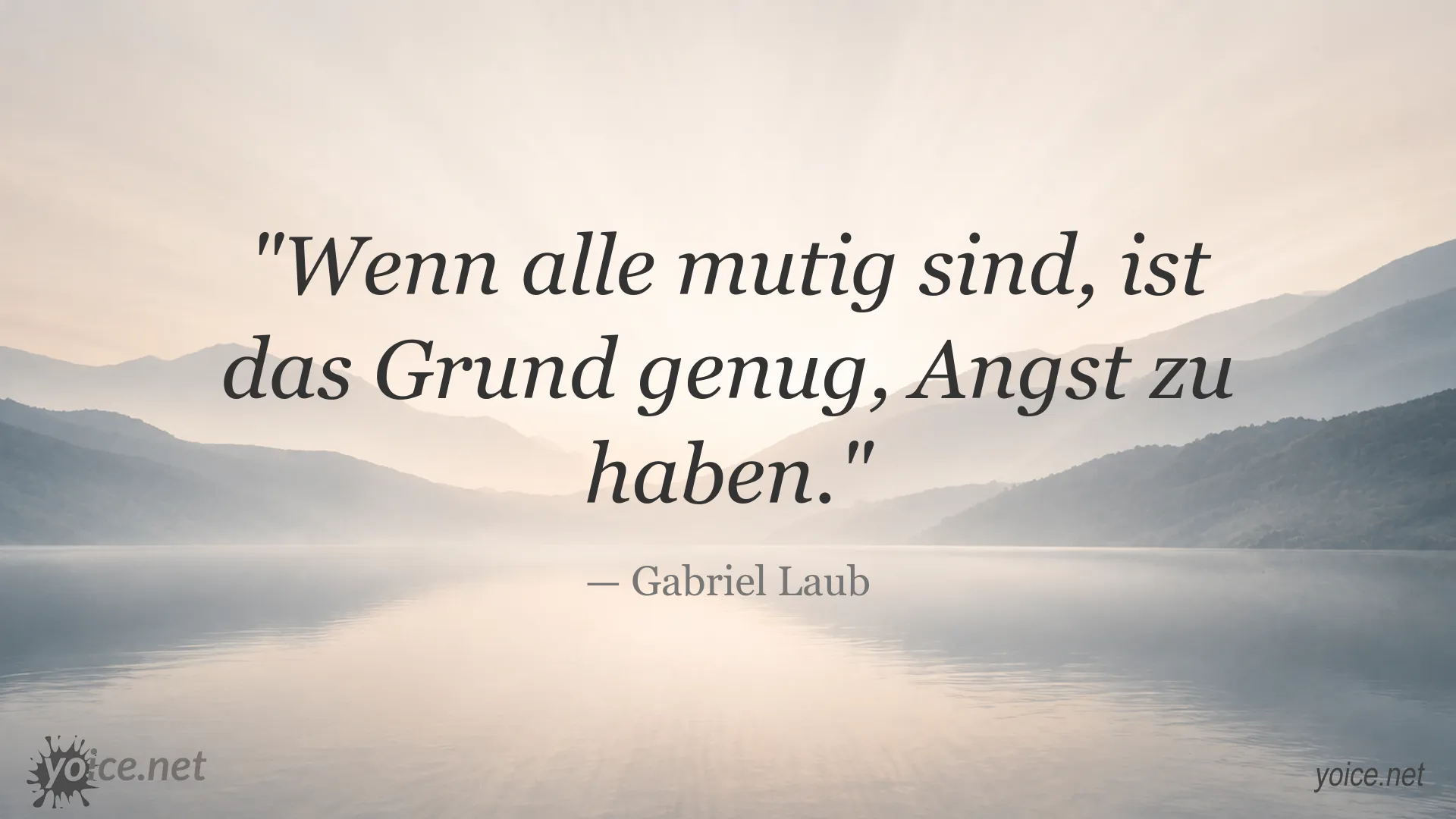 Inspirierendes Zitat von Gabriel Laub über den Zusammenhang von Mut und Angst