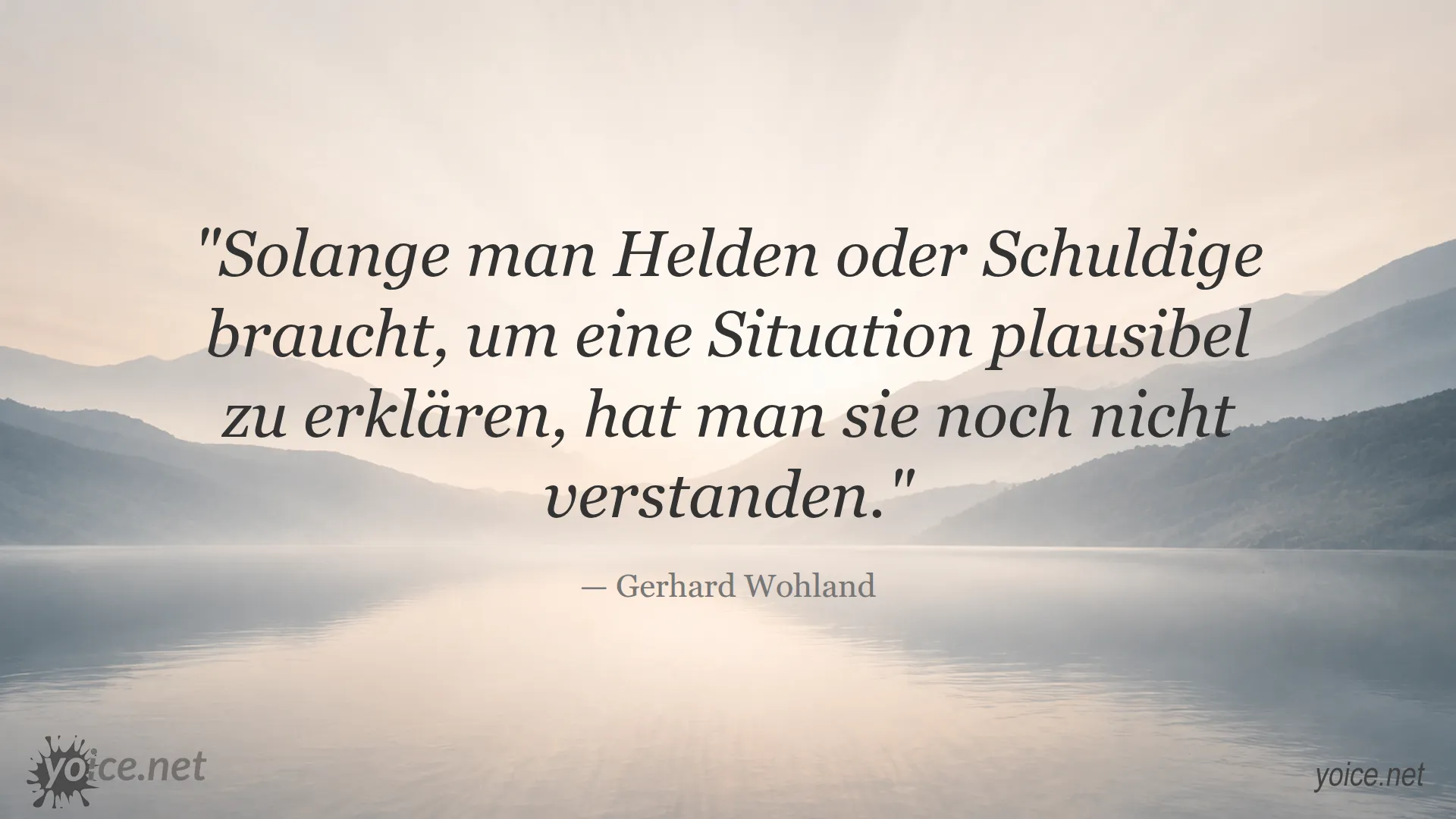 Zitatbild mit einem Zitat von Gerhard Wohland über das Verstehen von Situationen ohne Helden oder Schuldige