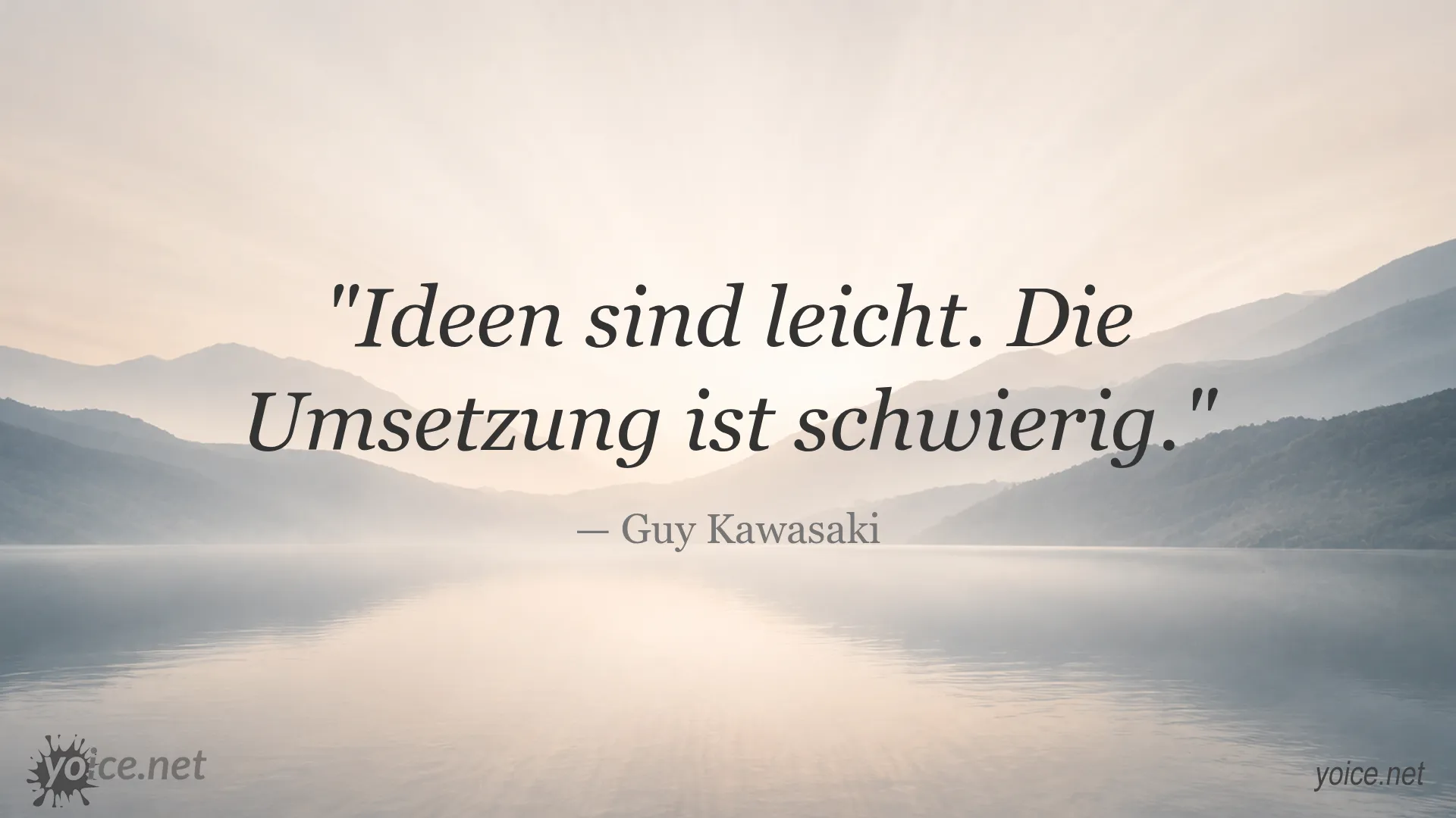 Zitat von Guy Kawasaki: Ideen sind leicht. Die Umsetzung ist schwierig.