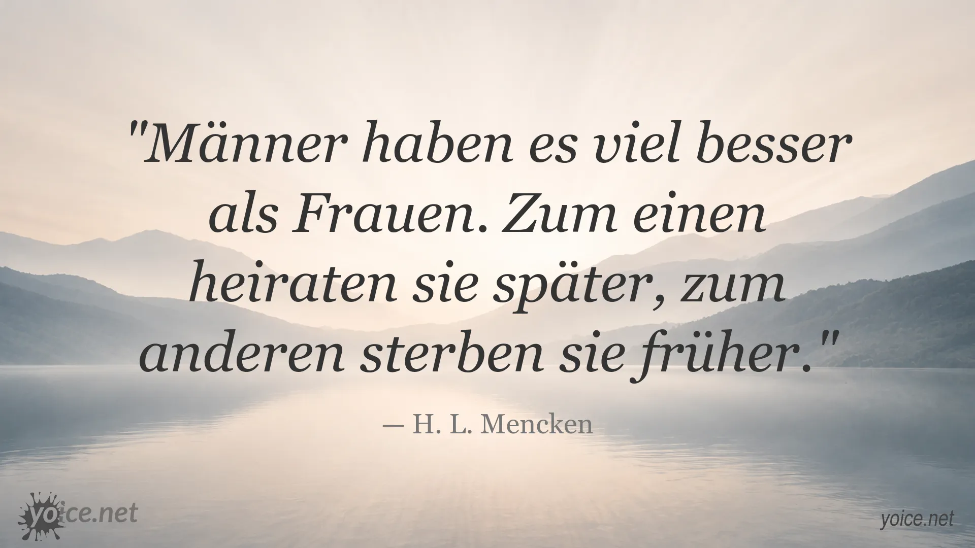 Zitat von H. L. Mencken über Männer, Frauen, Heirat und Lebenserwartung