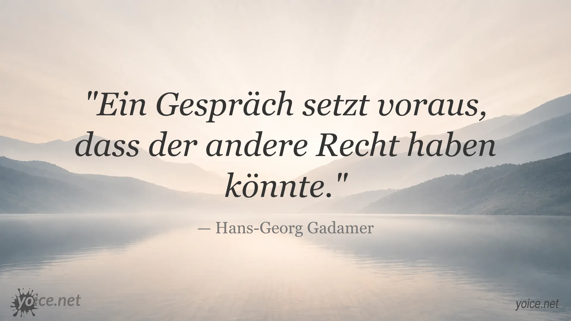 Ein Zitat von Hans-Georg Gadamer: Ein Gespräch setzt voraus, dass der andere Recht haben könnte