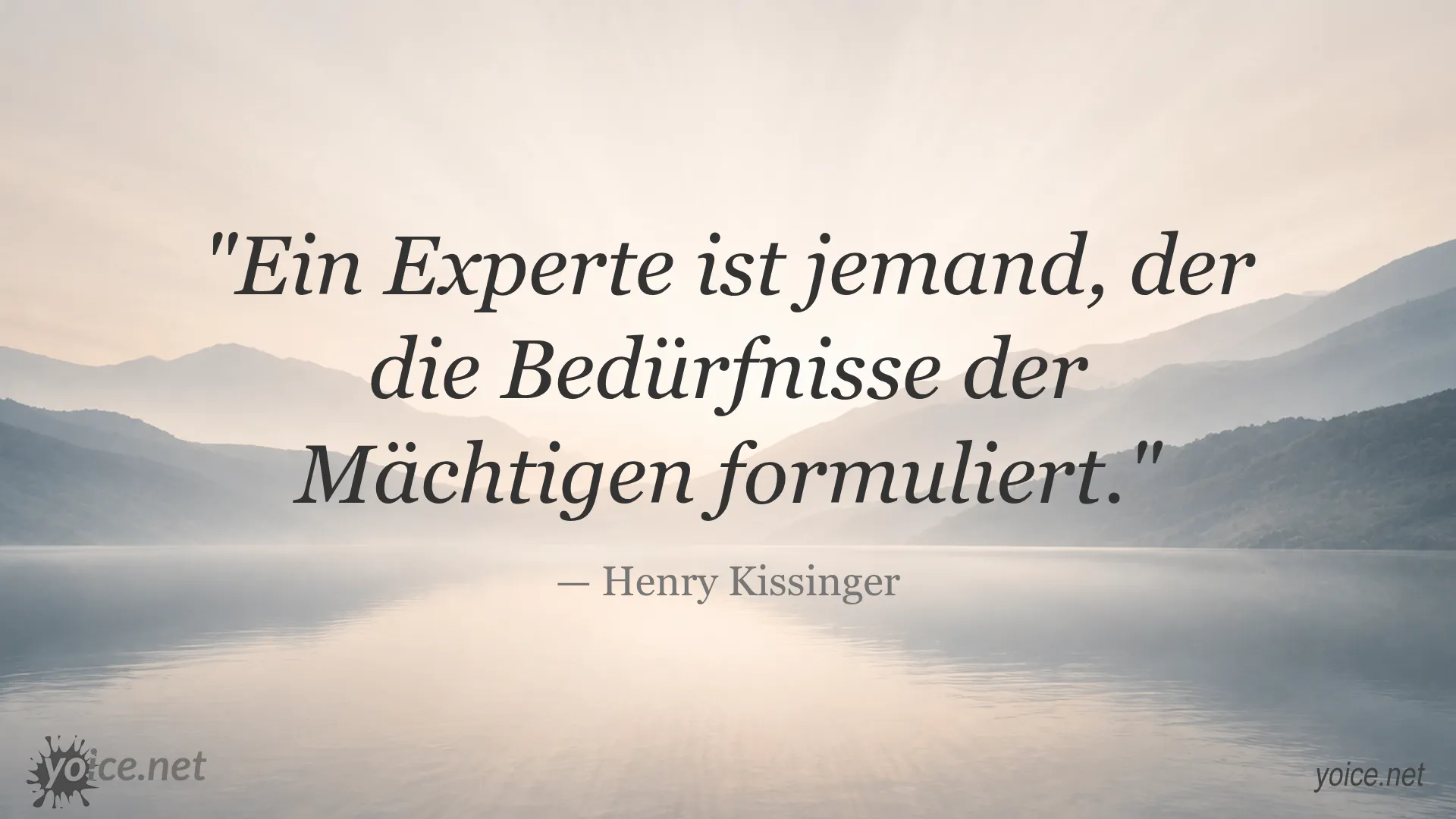 Zitat von Henry Kissinger: Ein Experte ist jemand, der die Bedürfnisse der Mächtigen formuliert.