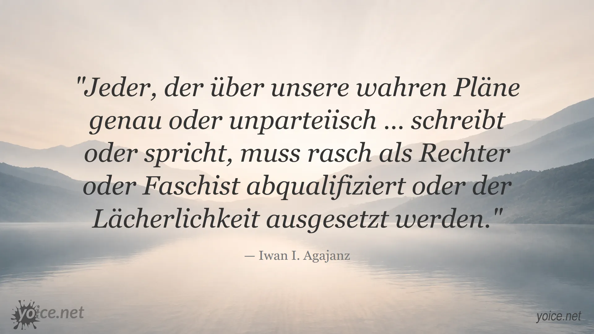 Zitat von Iwan I. Agajanz über die Strategie der Desinformation und Diffamierung
