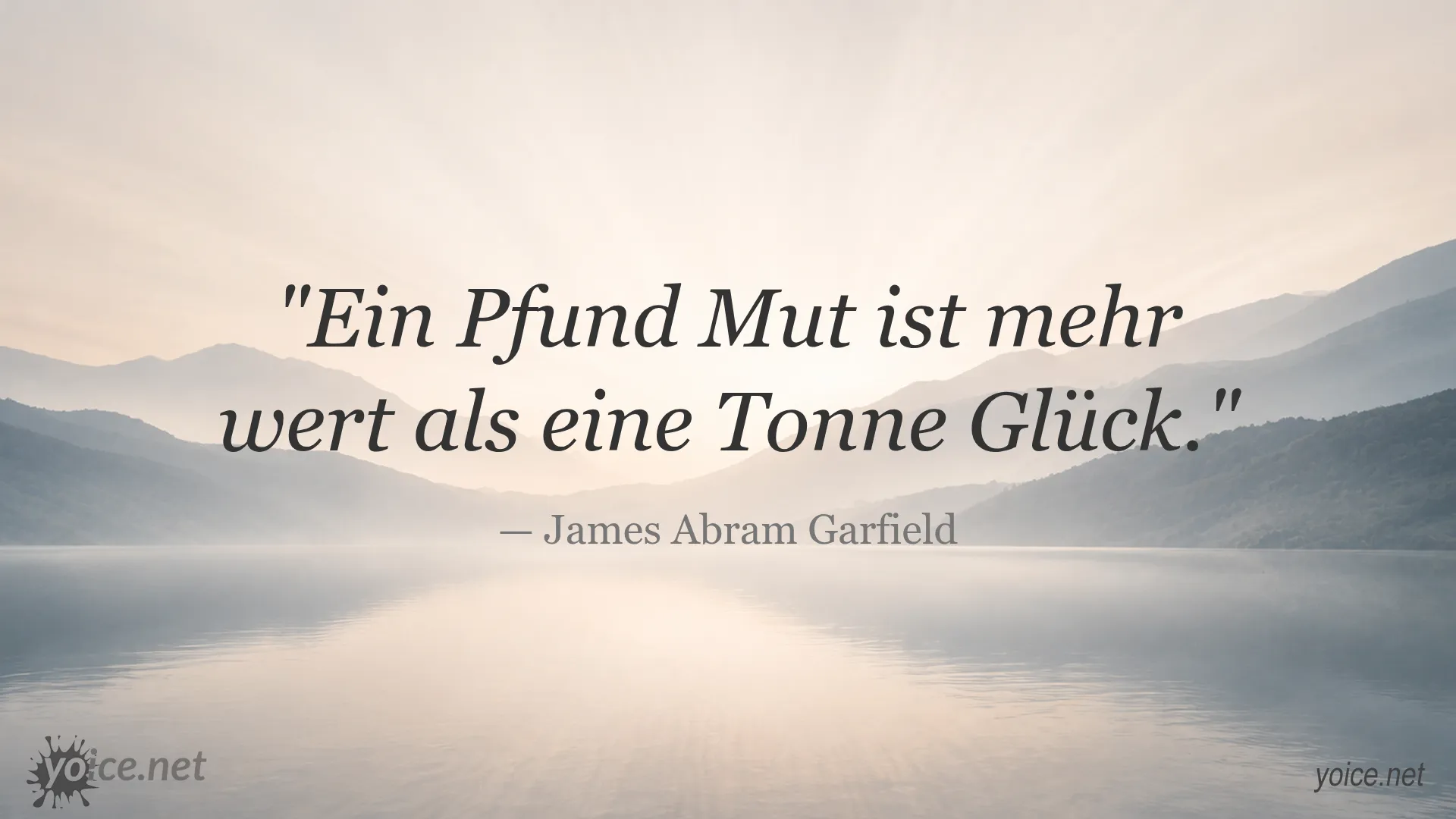 Zitat von James Abram Garfield: Ein Pfund Mut ist mehr wert als eine Tonne Glück