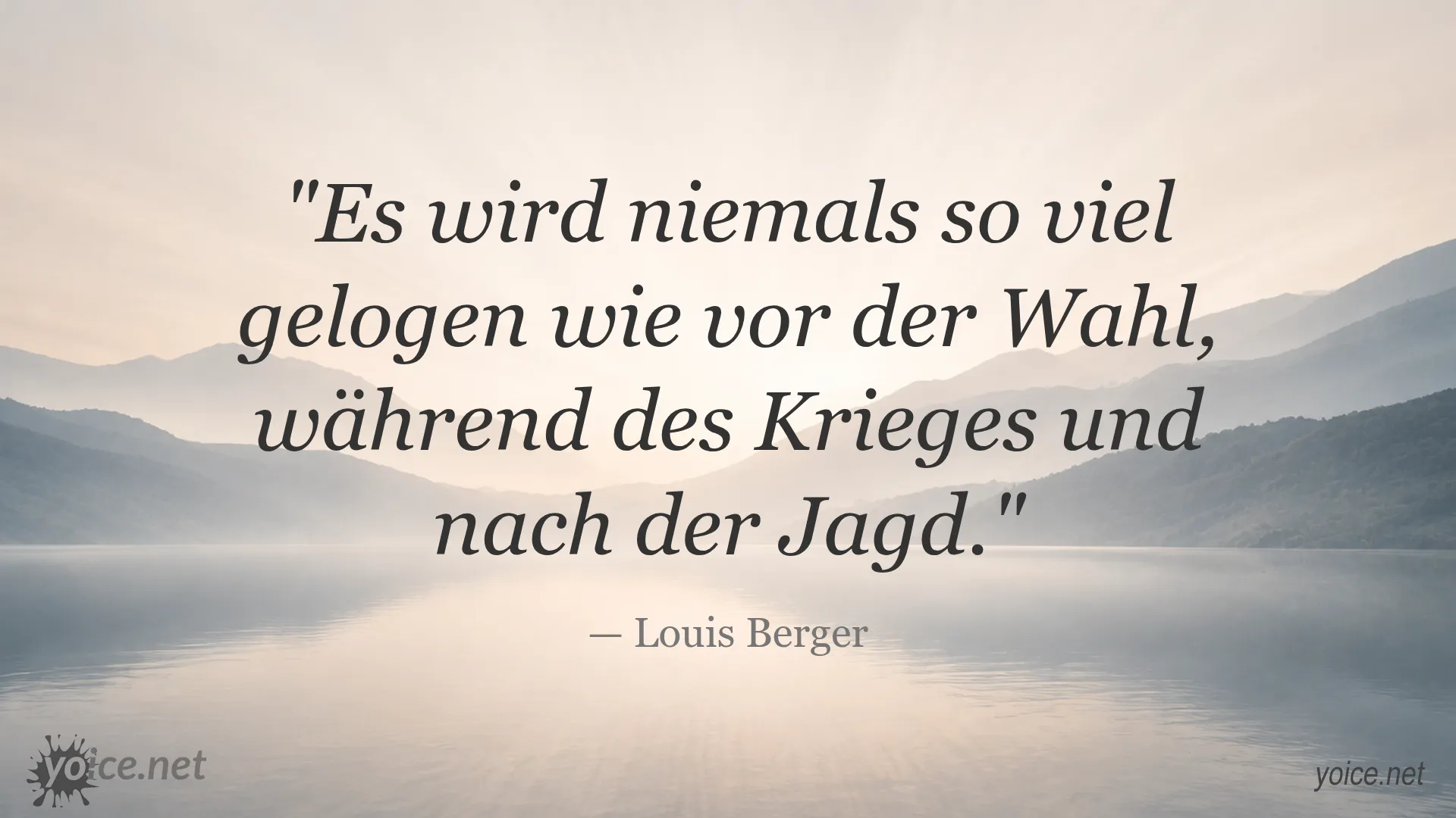 Louis Berger Zitat über Lügen in Wahlkampf, Krieg und Jagd