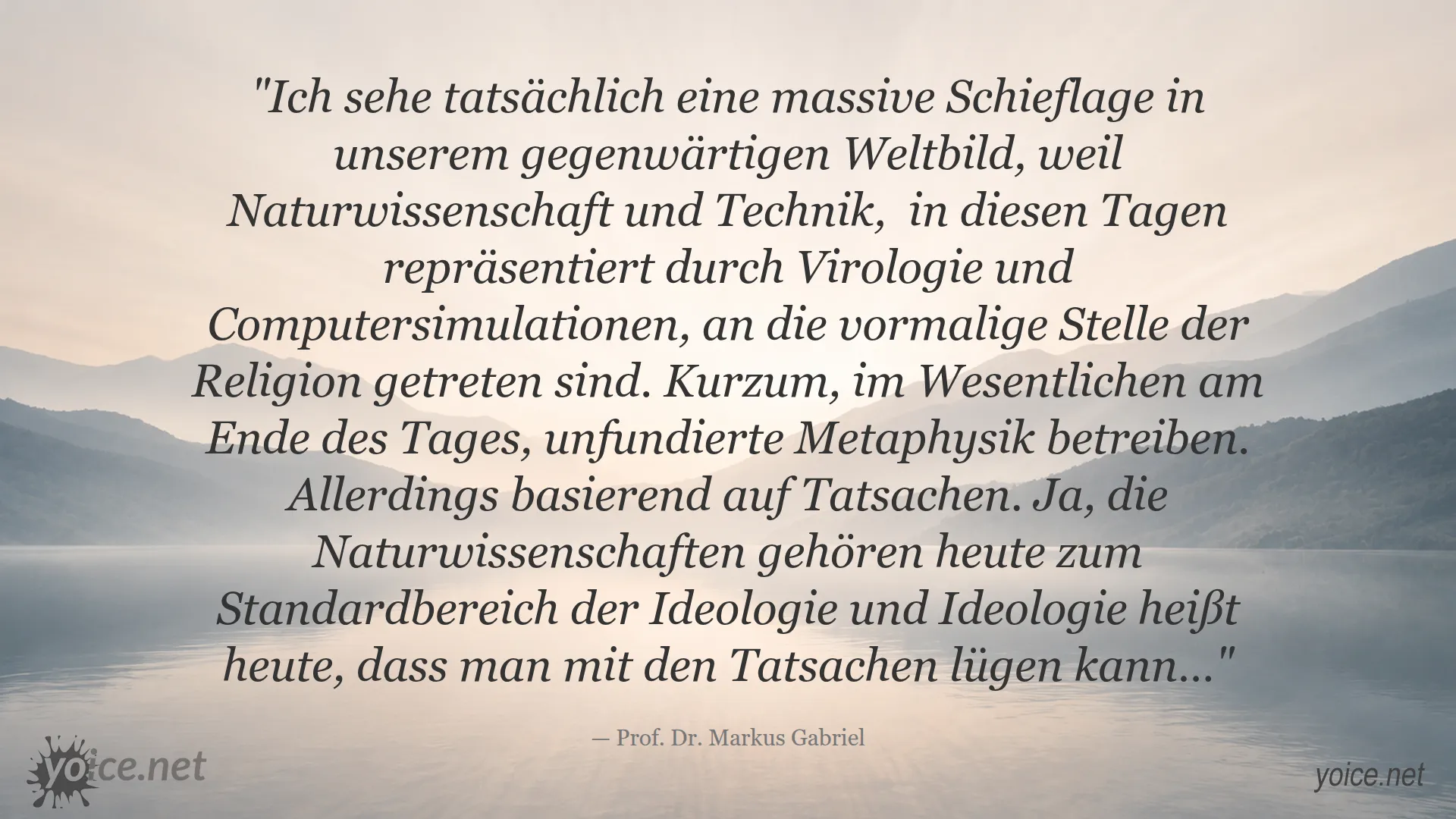 Zitat von Prof. Dr. Markus Gabriel über die Schieflage in unserem Weltbild durch Wissenschaft und Technik