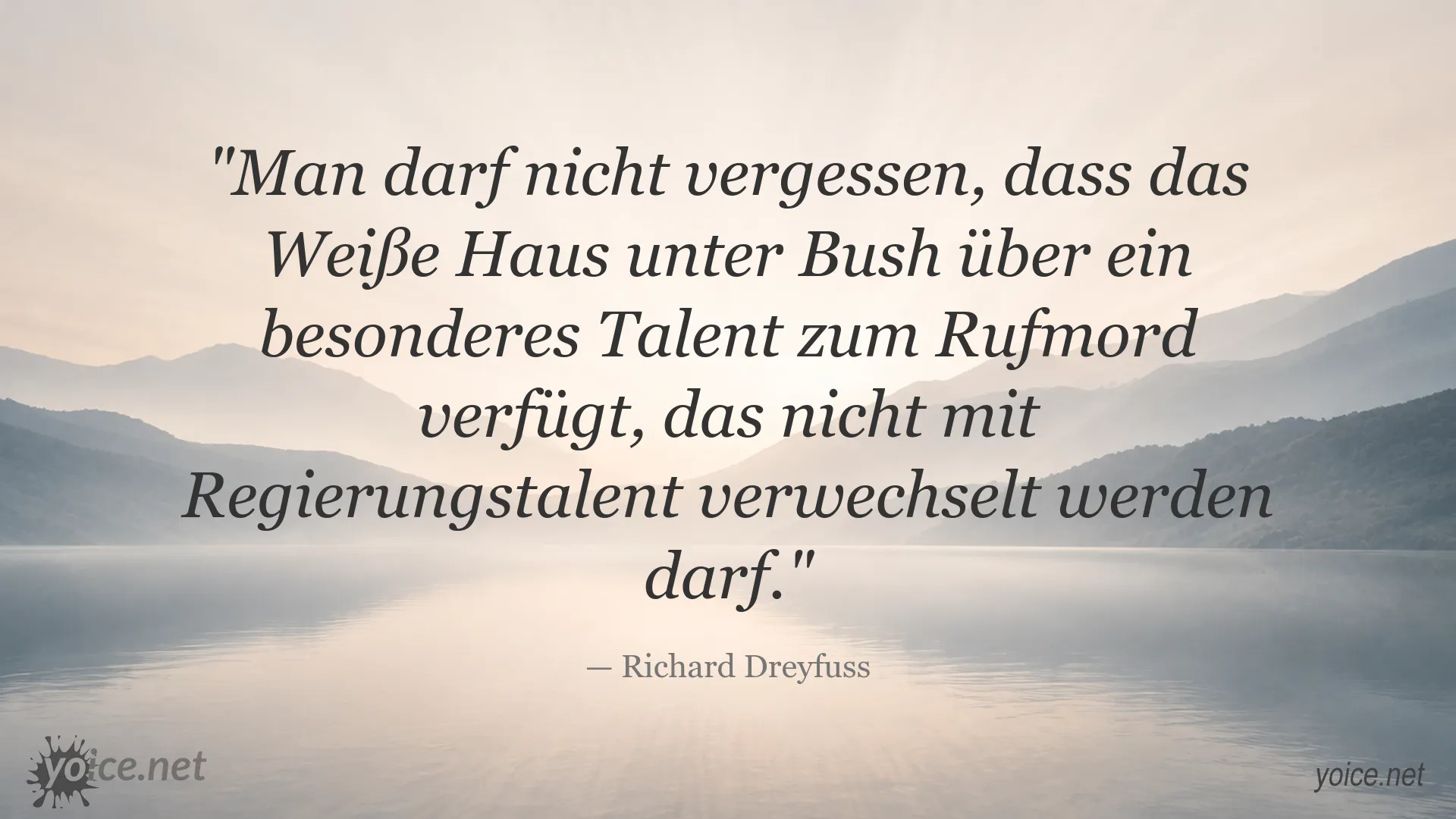 Zitatgrafik mit einem Zitat von Richard Dreyfuss über das Weiße Haus unter Bush und Rufmord