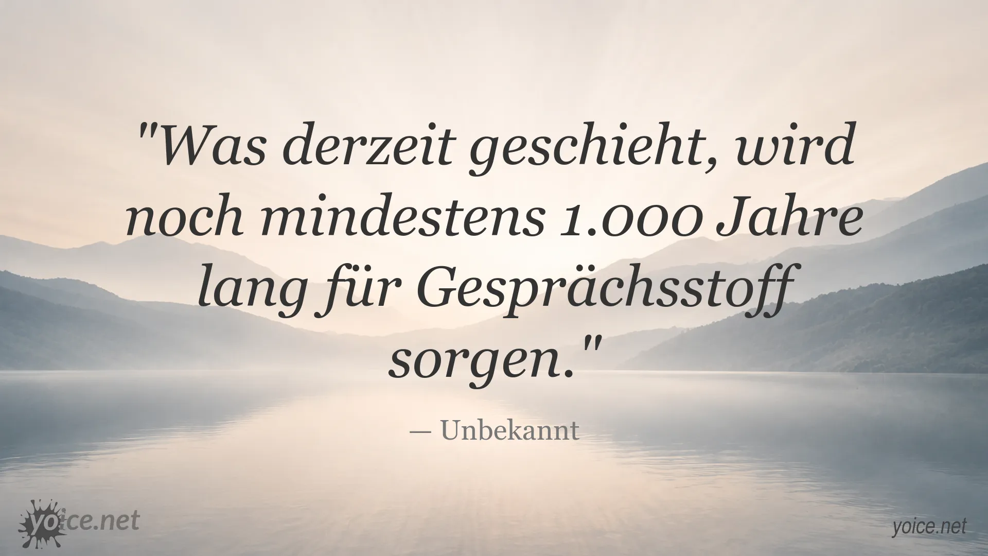 Zitat von Unbekannt über die langfristige Bedeutung aktueller Ereignisse