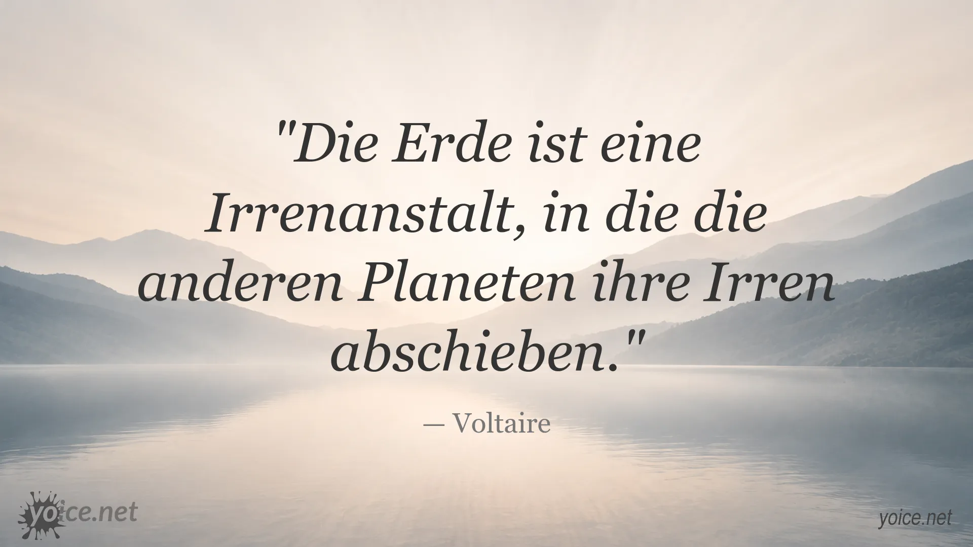 Satirisches Zitat von Voltaire über die Erde als Irrenanstalt