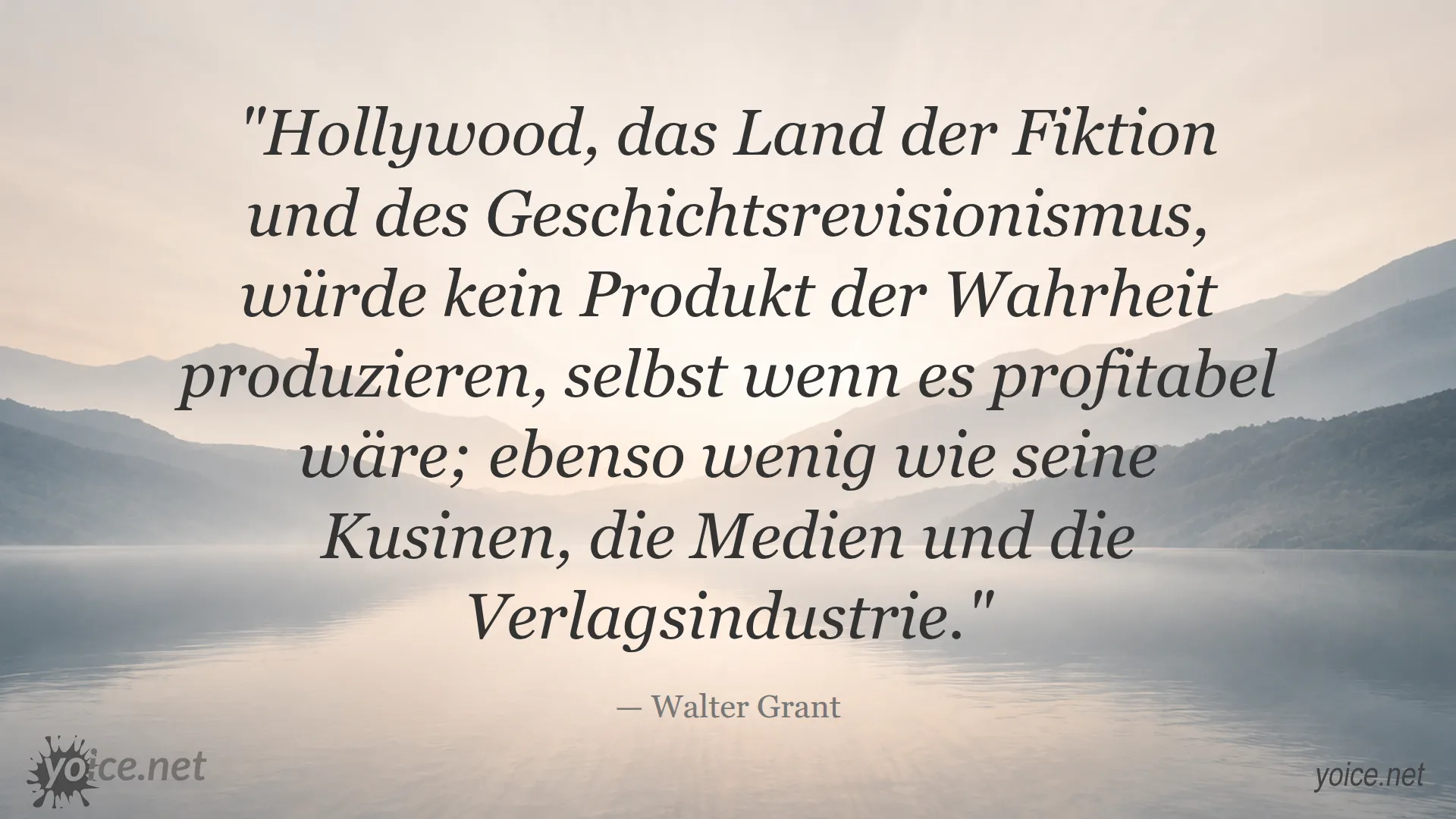 Zitat von Walter Grant über Hollywood, Medien und Wahrheit