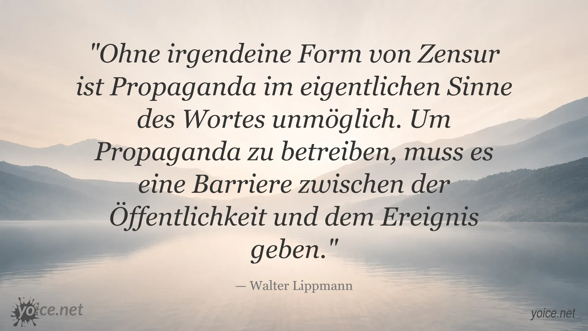 Zitat von Walter Lippmann über die Unmöglichkeit von Propaganda ohne Zensur