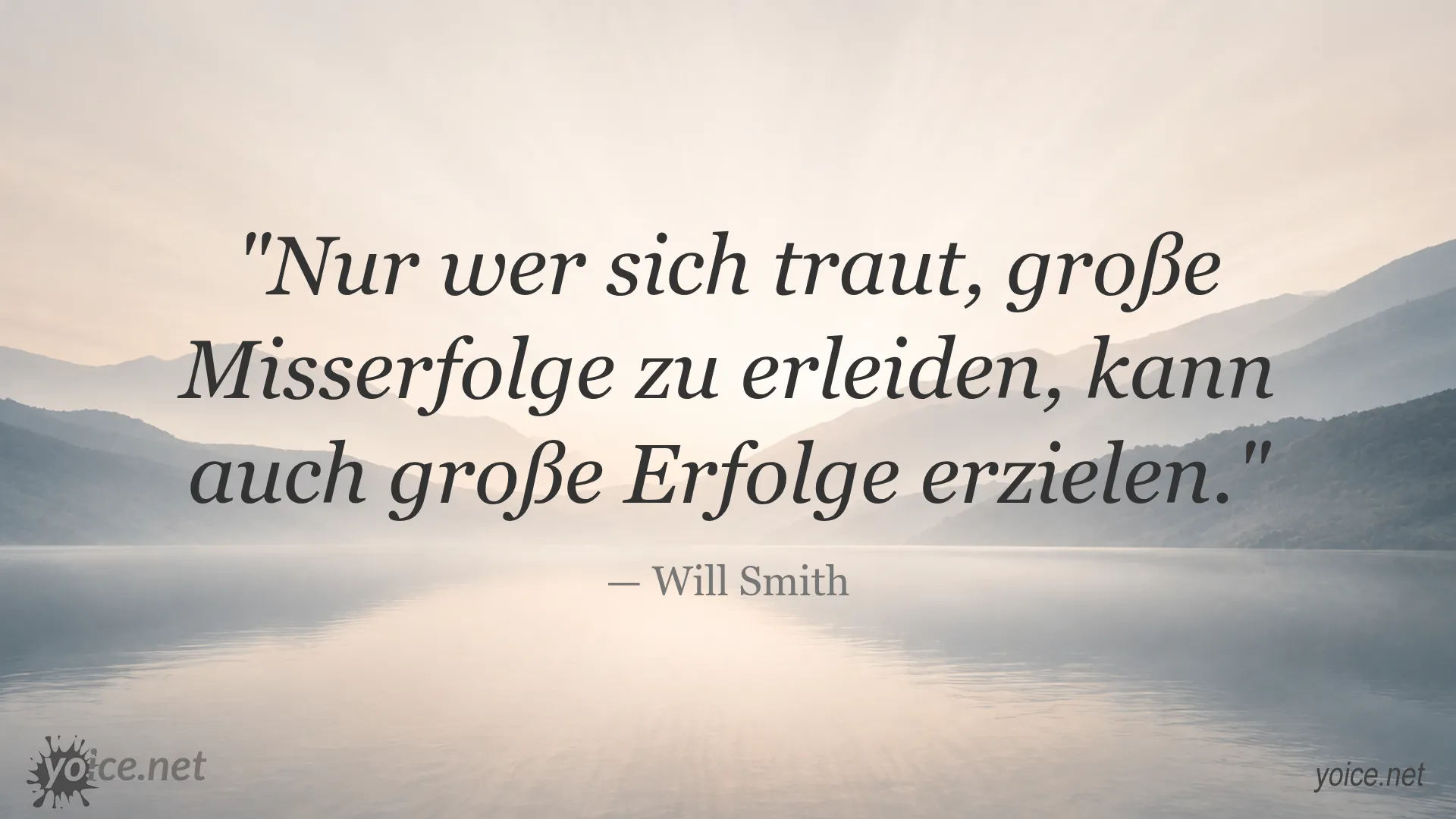 Zitat von Will Smith: Nur wer sich traut, große Misserfolge zu erleiden, kann auch große Erfolge erzielen.