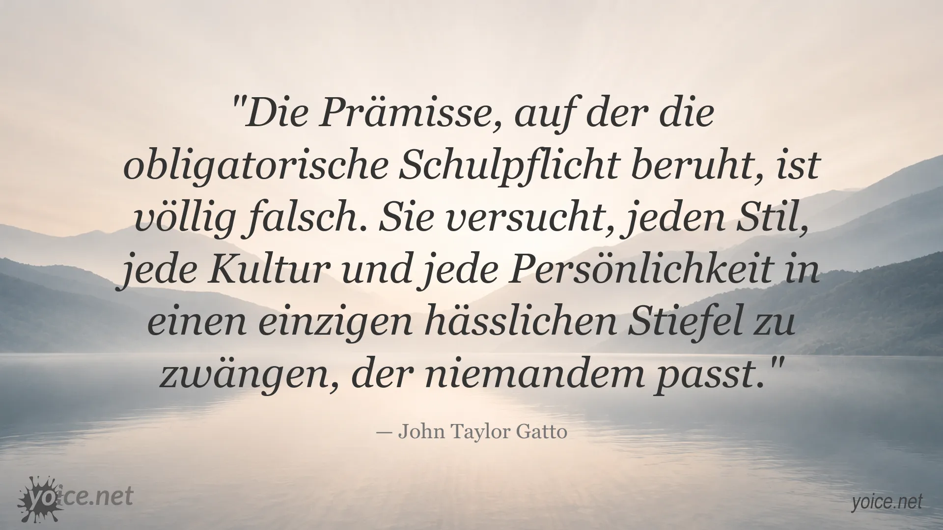 Zitat von John Taylor Gatto zur Kritik an der obligatorischen Schulpflicht