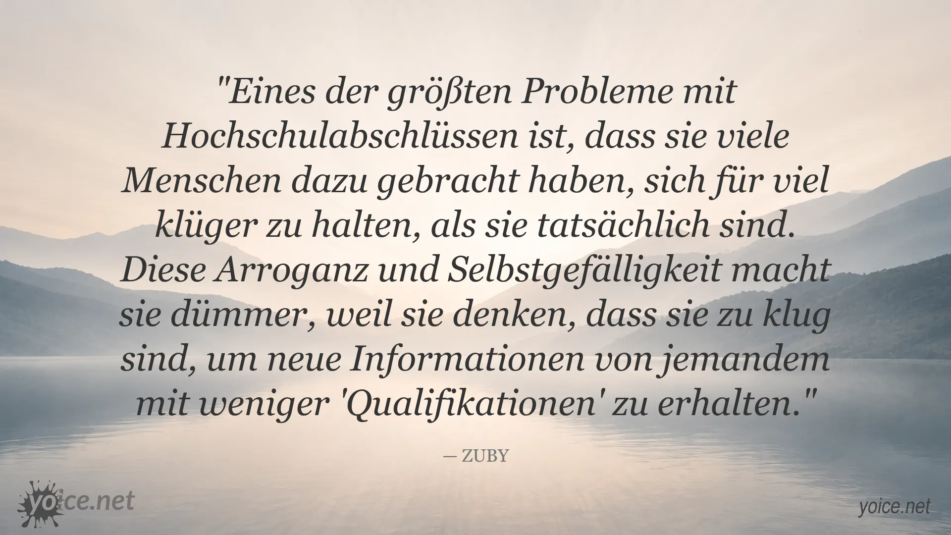 Zitat von ZUBY über die Arroganz und Selbstgefälligkeit durch Hochschulabschlüsse